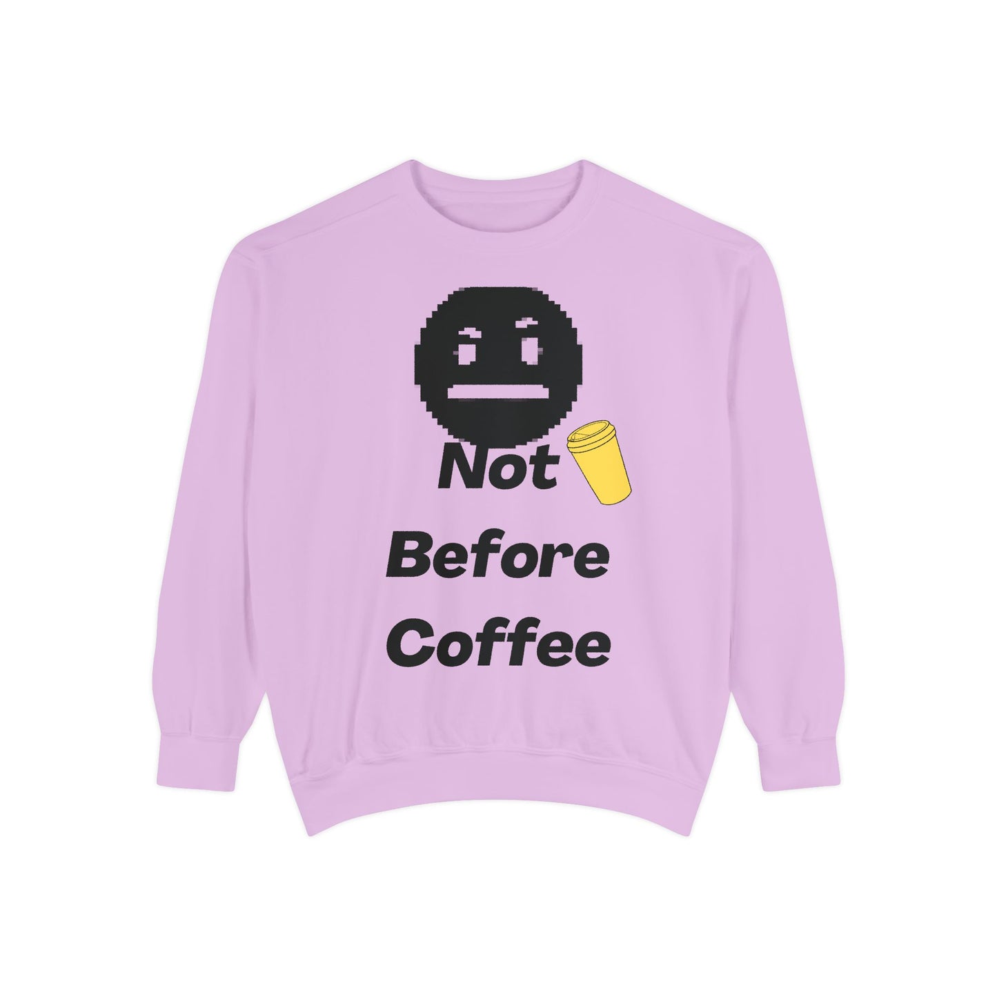 Coffee Sweatshirt "Not Before Coffee" - Funny Morning Crewneck