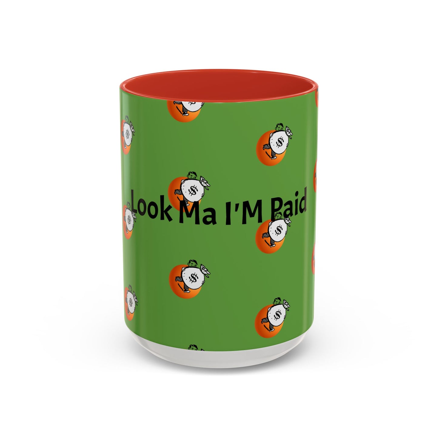 Look Ma I'm Paid, Funny and Humorous Mug; 11 oz and 15 oz Sizes Available;