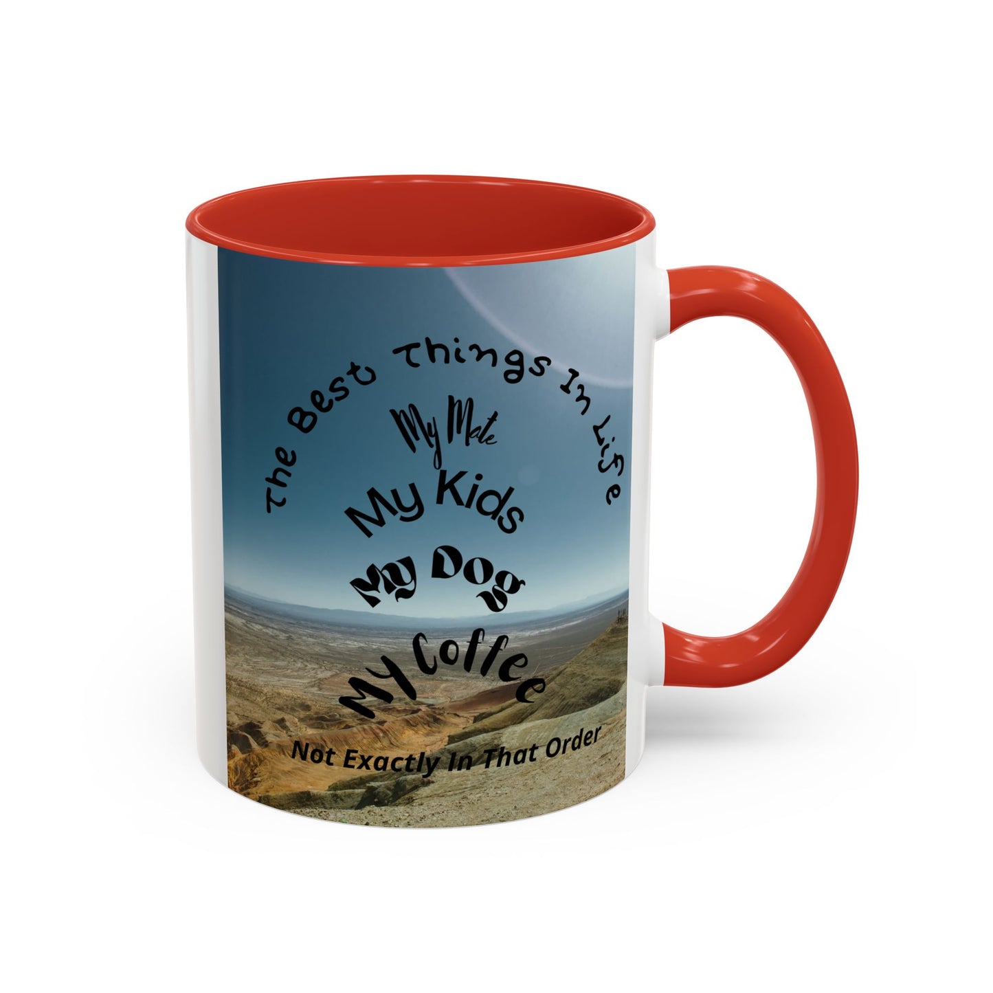 Coffee Mug — “The Best Things in Life: My Mate, My Kids, My Dog, My Coffee” Accent Ceramic Mug