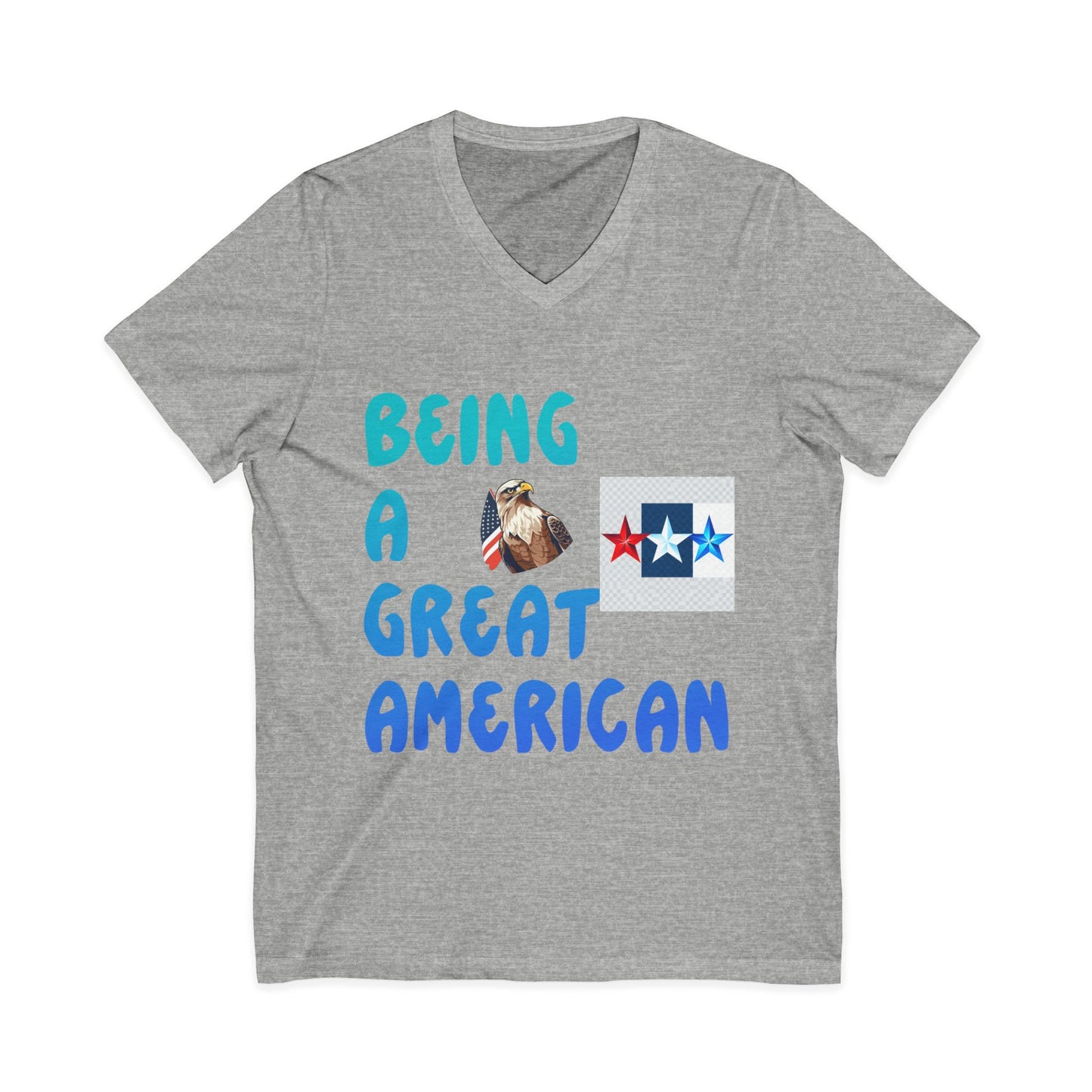Unisex V-Neck Tee: Being a Great American T-Shirt, Patriotic Apparel, Gift, American Pride Shirt, Casual Wear