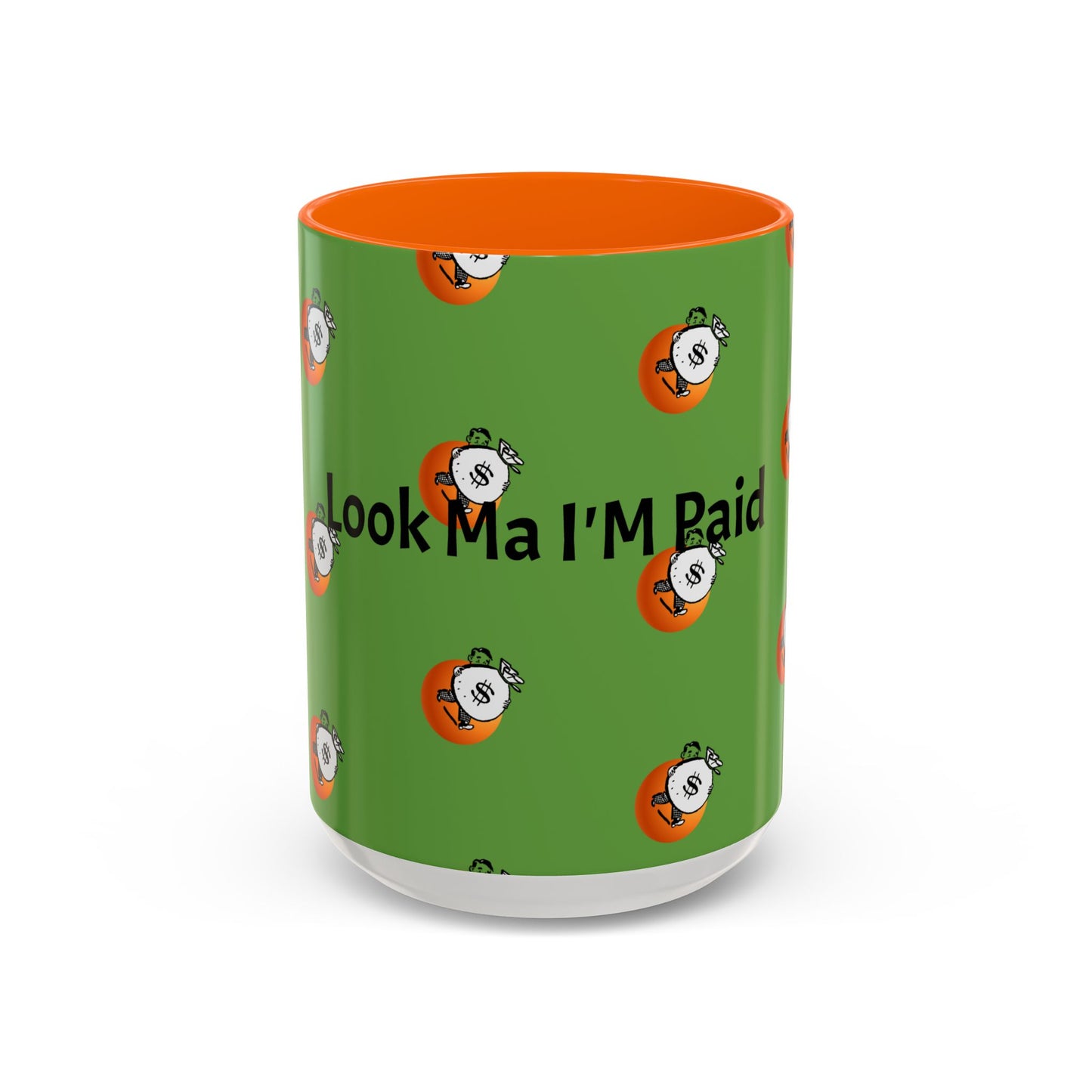 Look Ma I'm Paid, Funny and Humorous Mug; 11 oz and 15 oz Sizes Available;