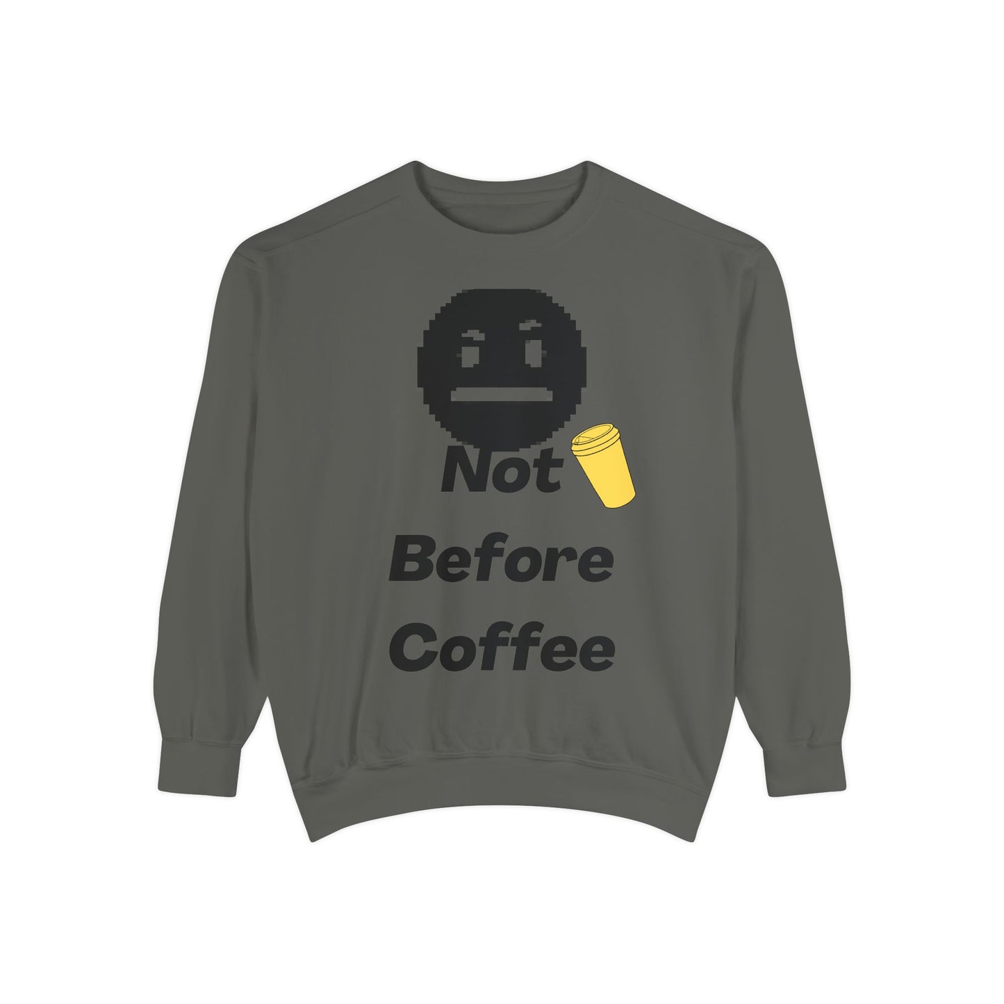 Coffee Sweatshirt "Not Before Coffee" - Funny Morning Crewneck