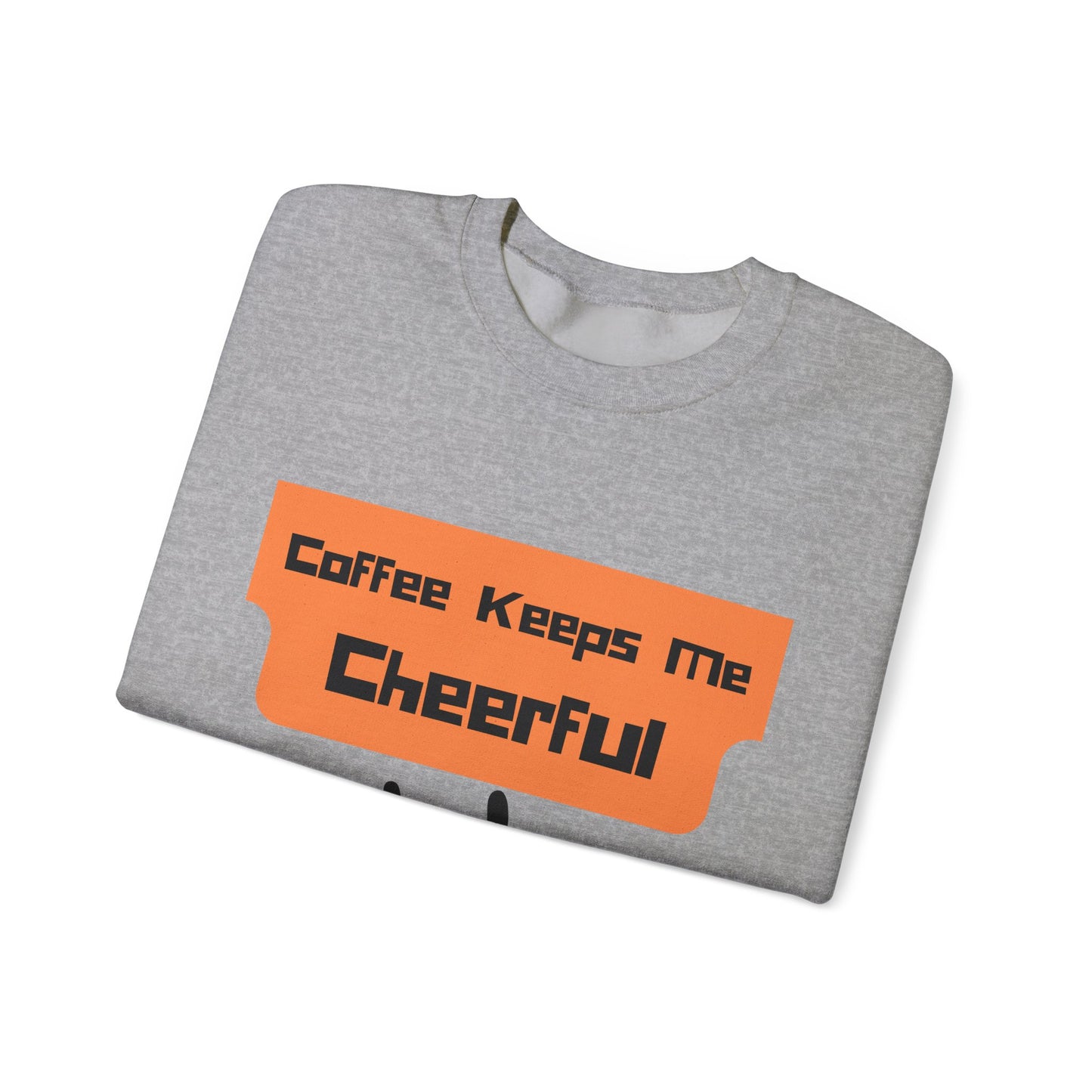 Cheerful Coffee Sweatshirt — "Coffee Keeps Me Cheerful" Smiley Crewneck
