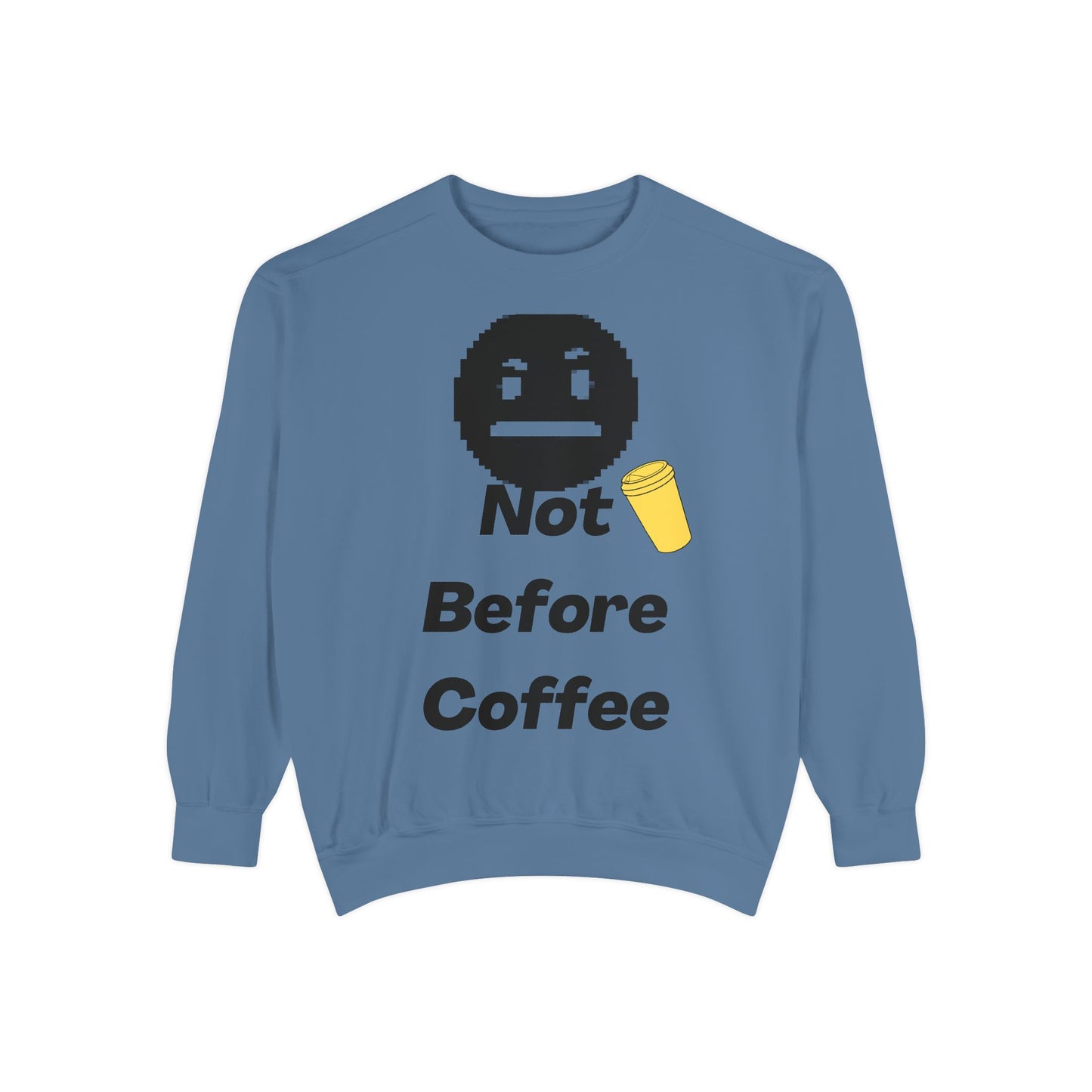 Coffee Sweatshirt "Not Before Coffee" - Funny Morning Crewneck