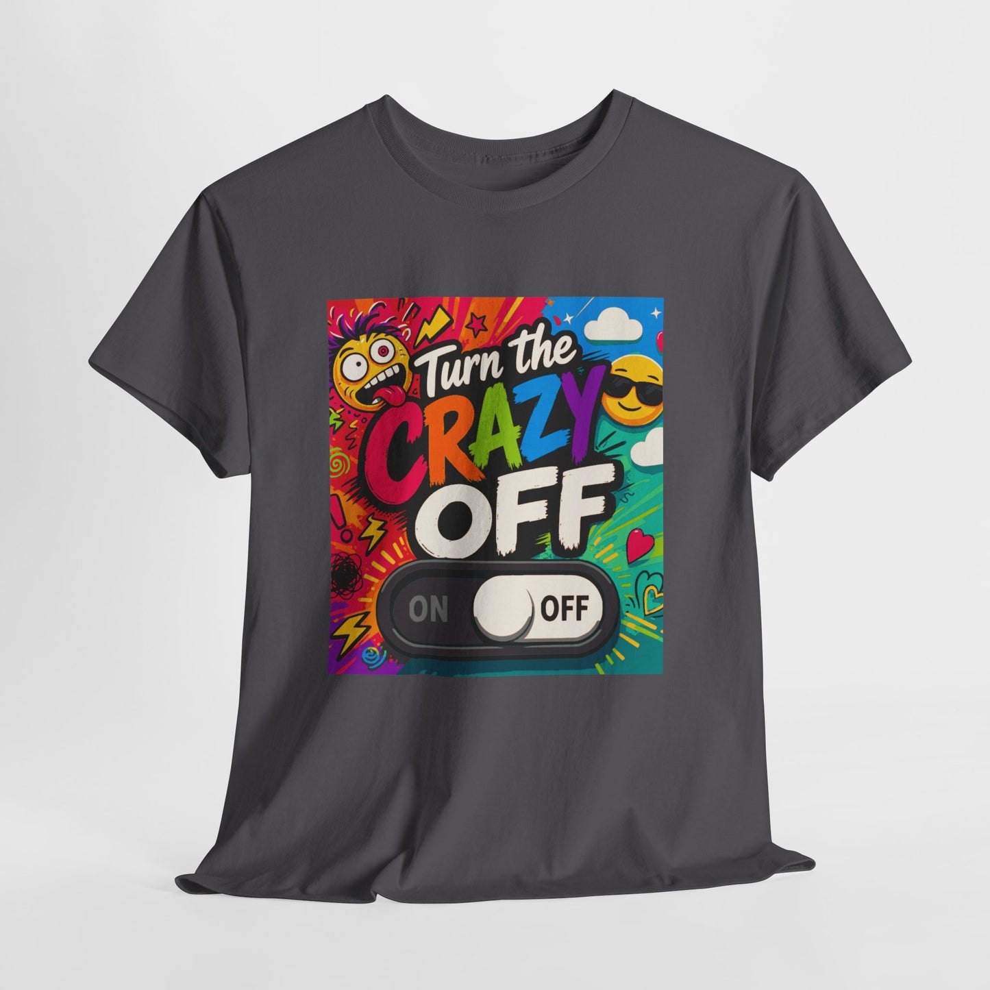 Turn the Crazy Off T-Shirt — Funny Retro Graphic Tee with On/Off Switch