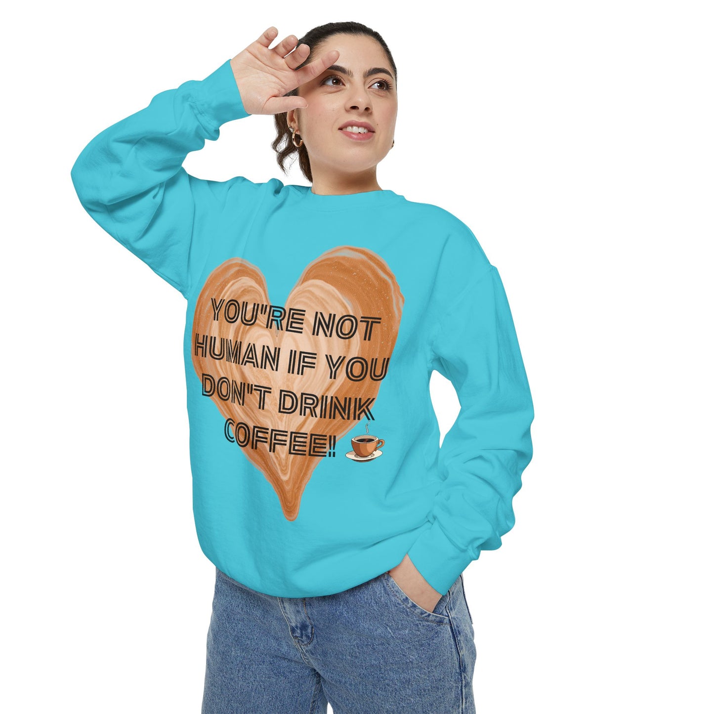 Coffee Lover Sweatshirt — "You're Not Human If You Don't Drink Coffee" Crewneck