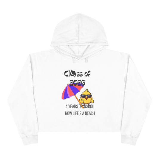 Class of 2026 Crop Hoodie – 'Now Life's a Beach' Graduation Pullover