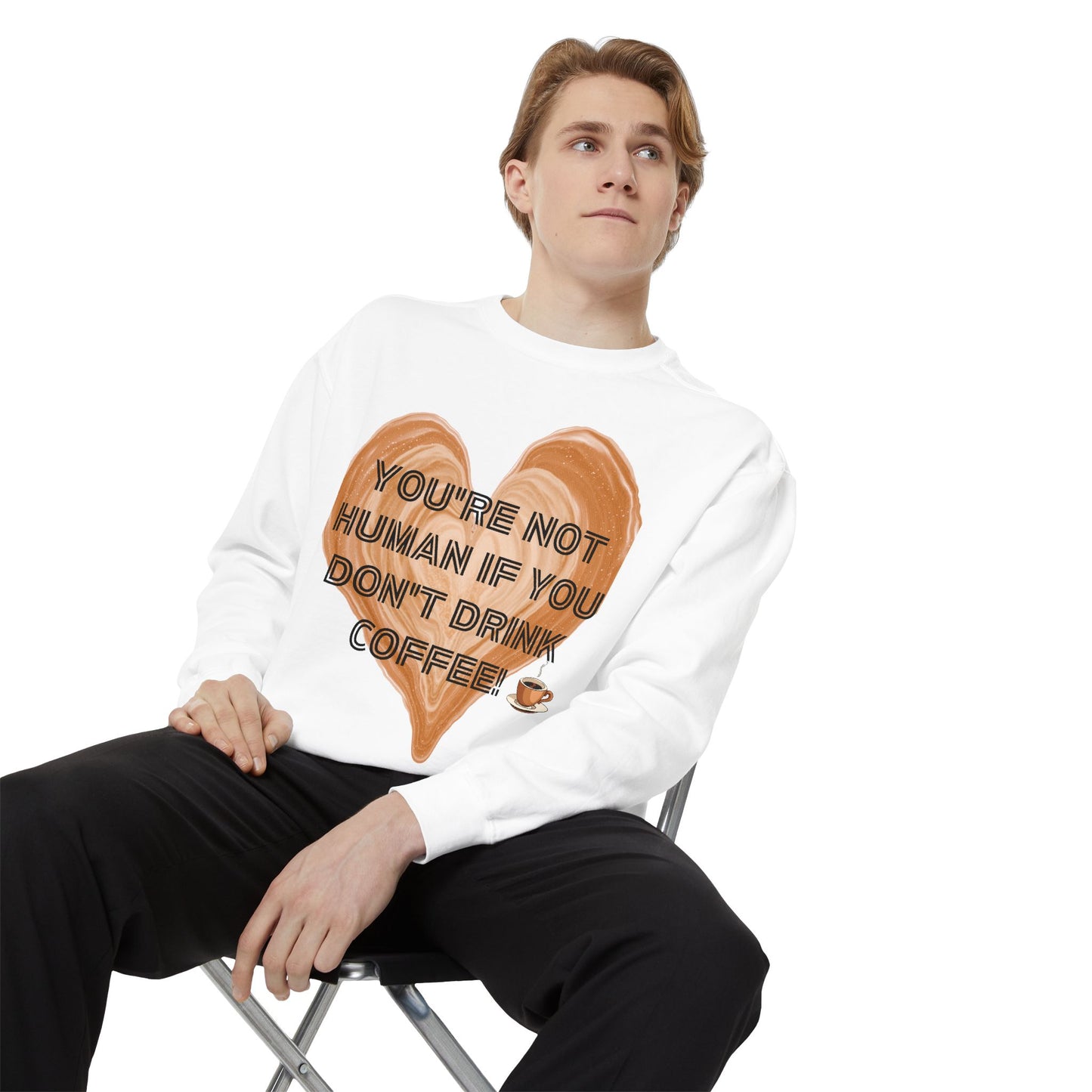 Coffee Lover Sweatshirt — "You're Not Human If You Don't Drink Coffee" Crewneck