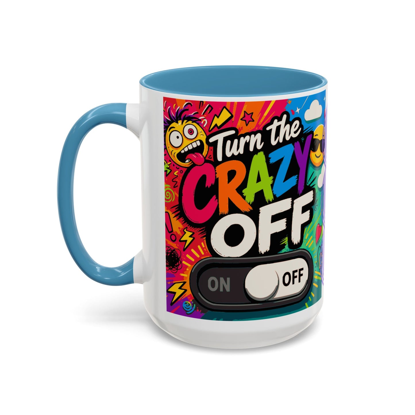 Accent Coffee Mug — "Turn the Crazy Off" Colorful Funny Ceramic Mug (11/15oz)