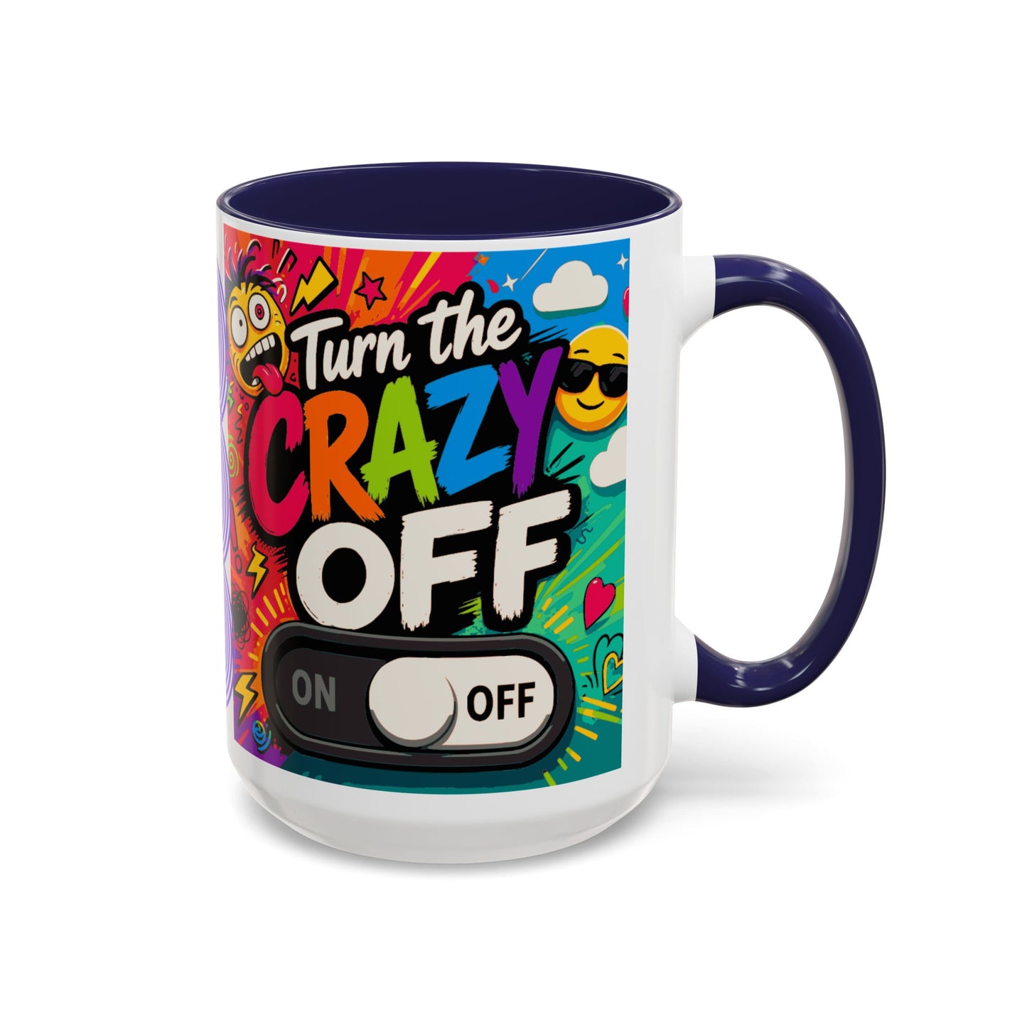 Accent Coffee Mug — "Turn the Crazy Off" Colorful Funny Ceramic Mug (11/15oz)