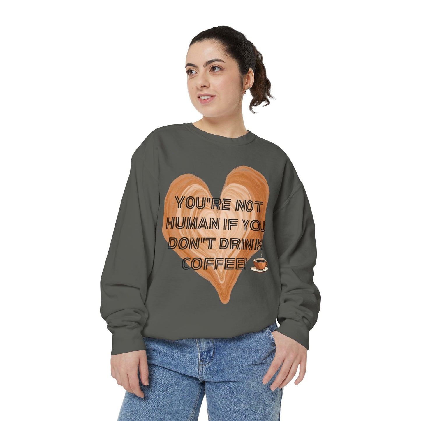 Coffee Lover Sweatshirt — "You're Not Human If You Don't Drink Coffee" Crewneck