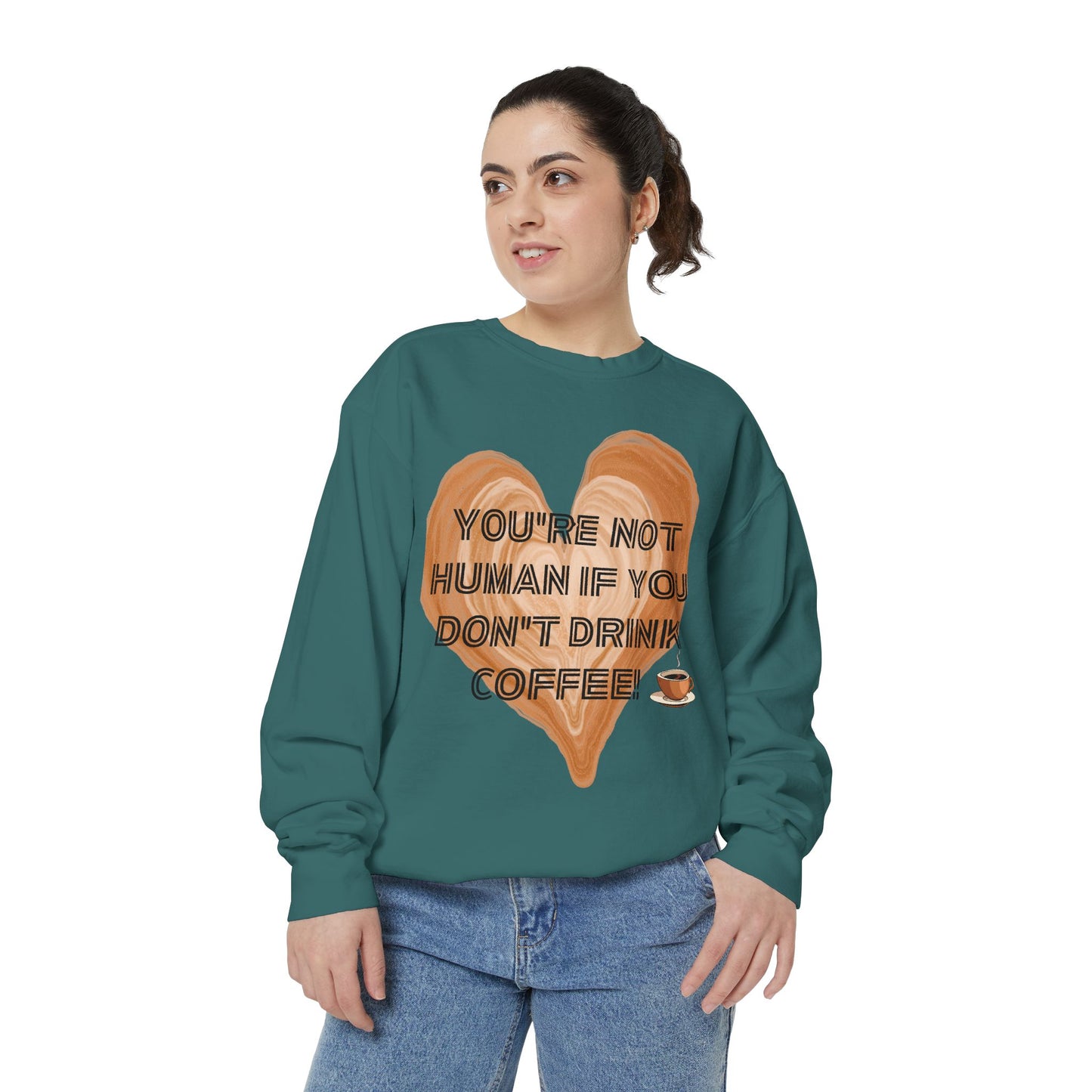 Coffee Lover Sweatshirt — "You're Not Human If You Don't Drink Coffee" Crewneck