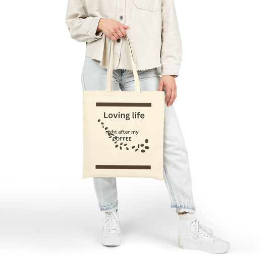 Coffee Quote Tote Bag — "Loving life right after my coffee" Cotton Canvas Grocery Tote