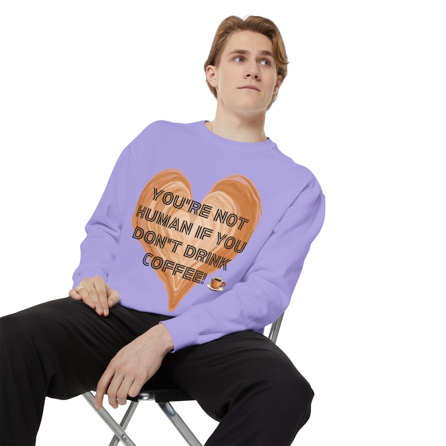 Coffee Lover Sweatshirt — "You're Not Human If You Don't Drink Coffee" Crewneck