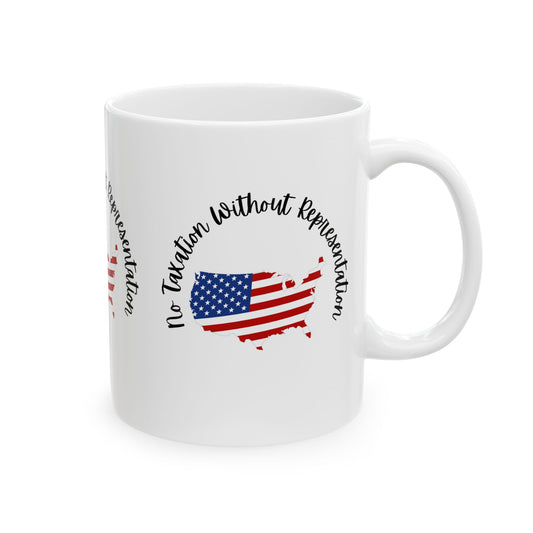 Patriotic Ceramic Mug - "No Taxation Without Representation" - 11oz & 15oz
