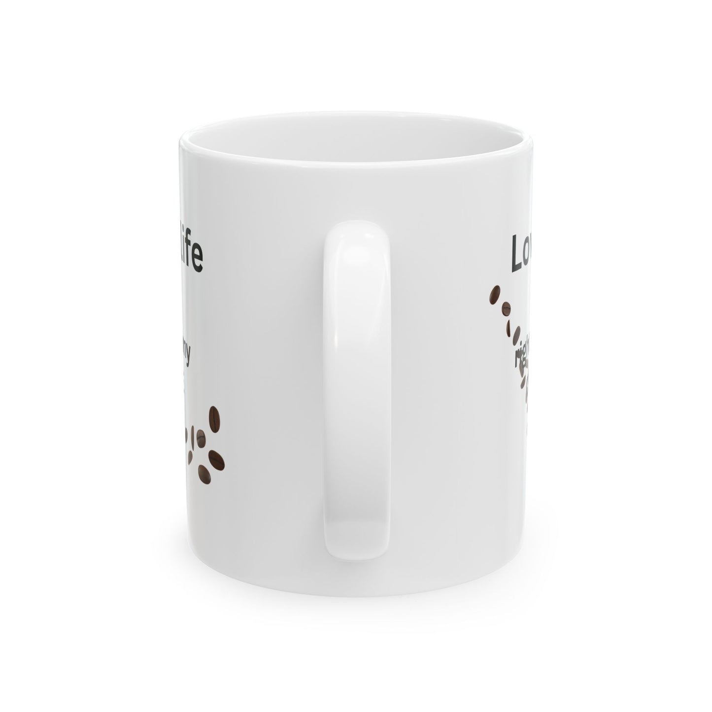 Coffee Lover Ceramic Mug — "Loving Life, right after my coffee" Design (11oz)