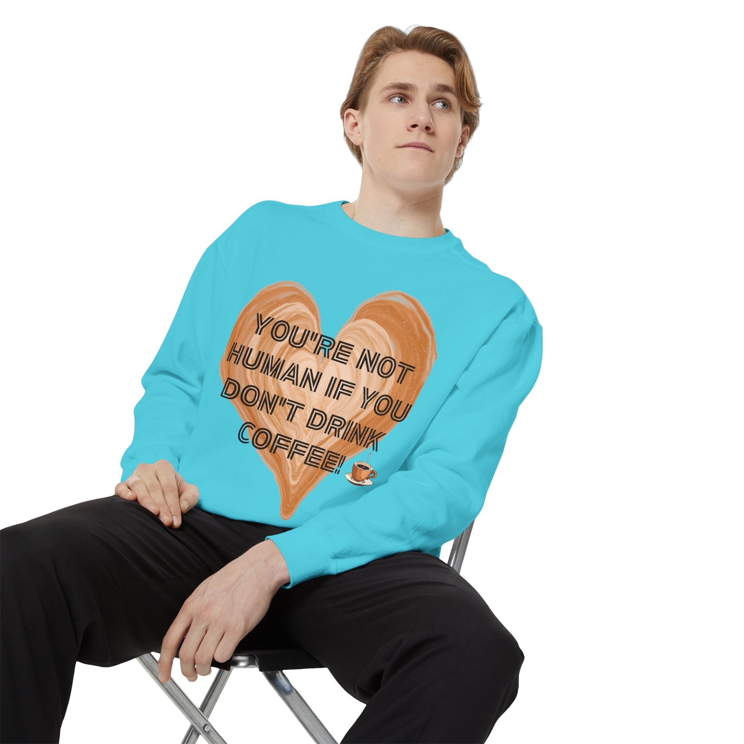 Coffee Lover Sweatshirt — "You're Not Human If You Don't Drink Coffee" Crewneck