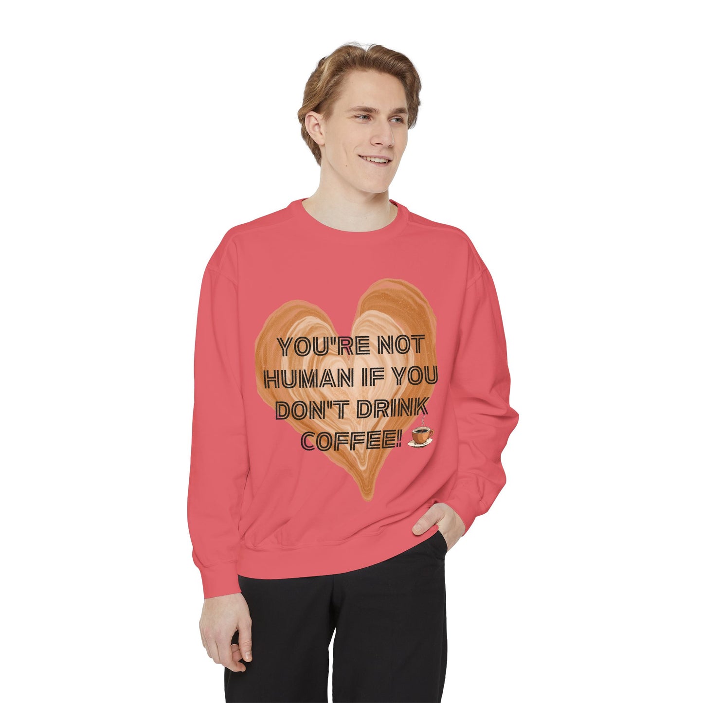 Coffee Lover Sweatshirt — "You're Not Human If You Don't Drink Coffee" Crewneck