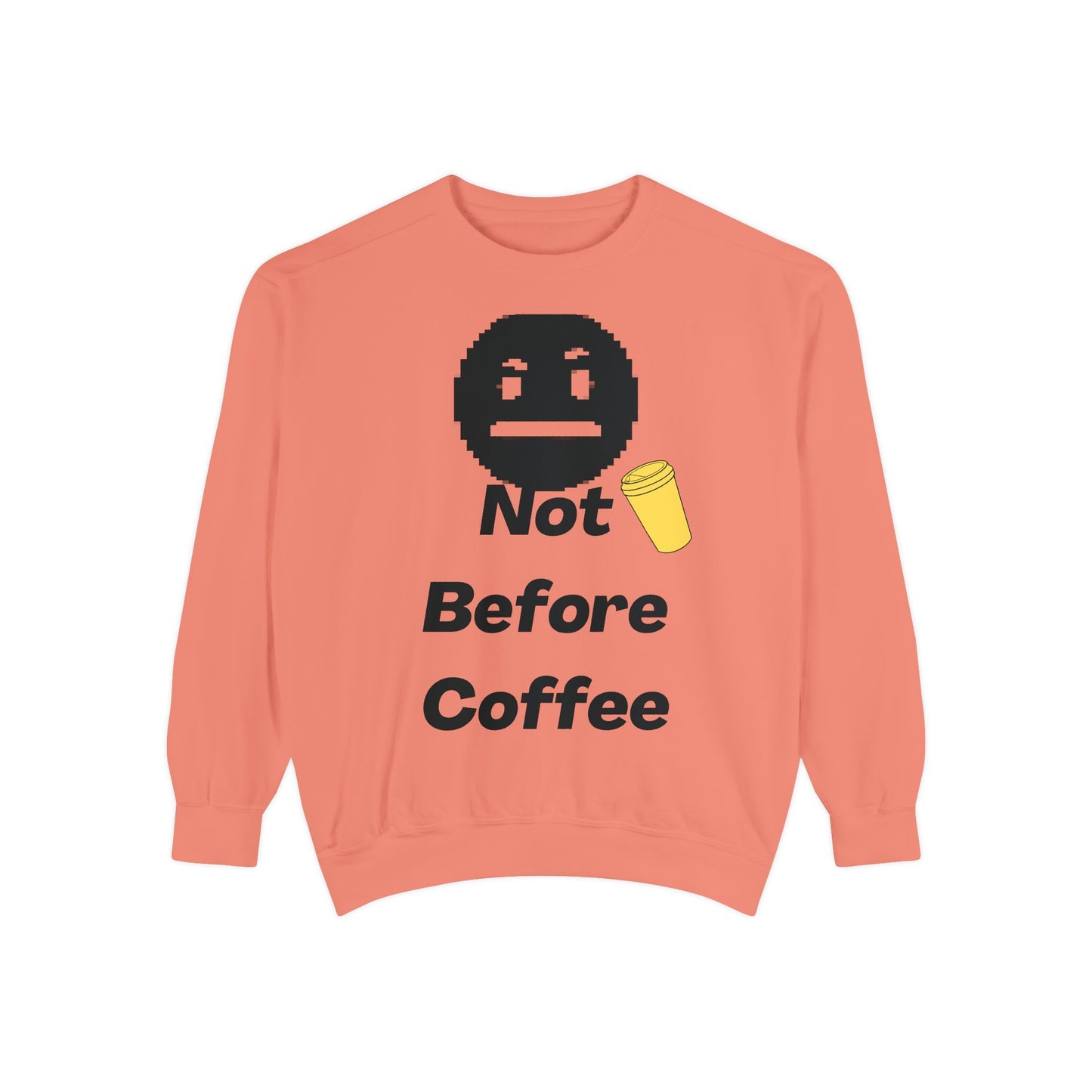Coffee Sweatshirt "Not Before Coffee" - Funny Morning Crewneck