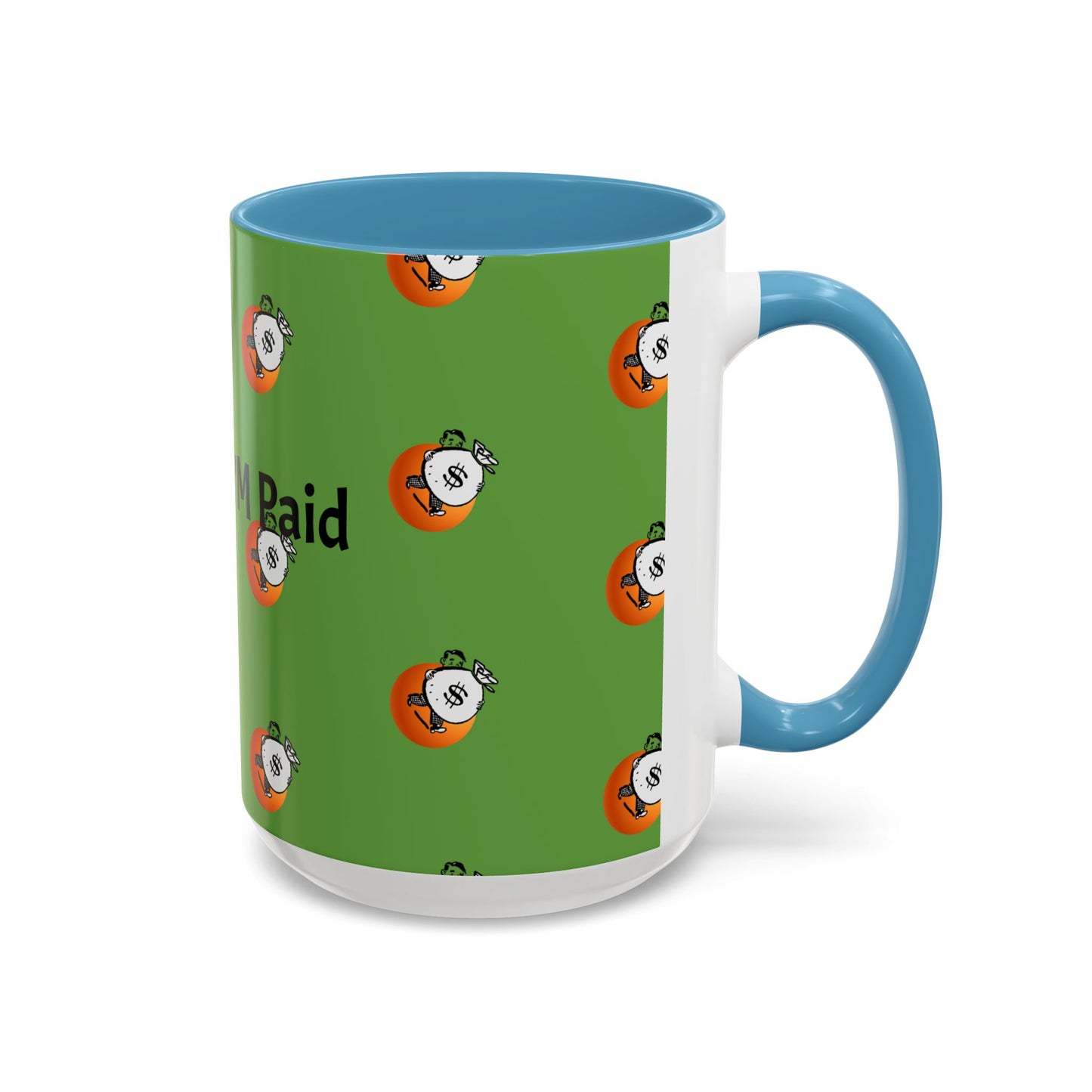 Look Ma I'm Paid, Funny and Humorous Mug; 11 oz and 15 oz Sizes Available;