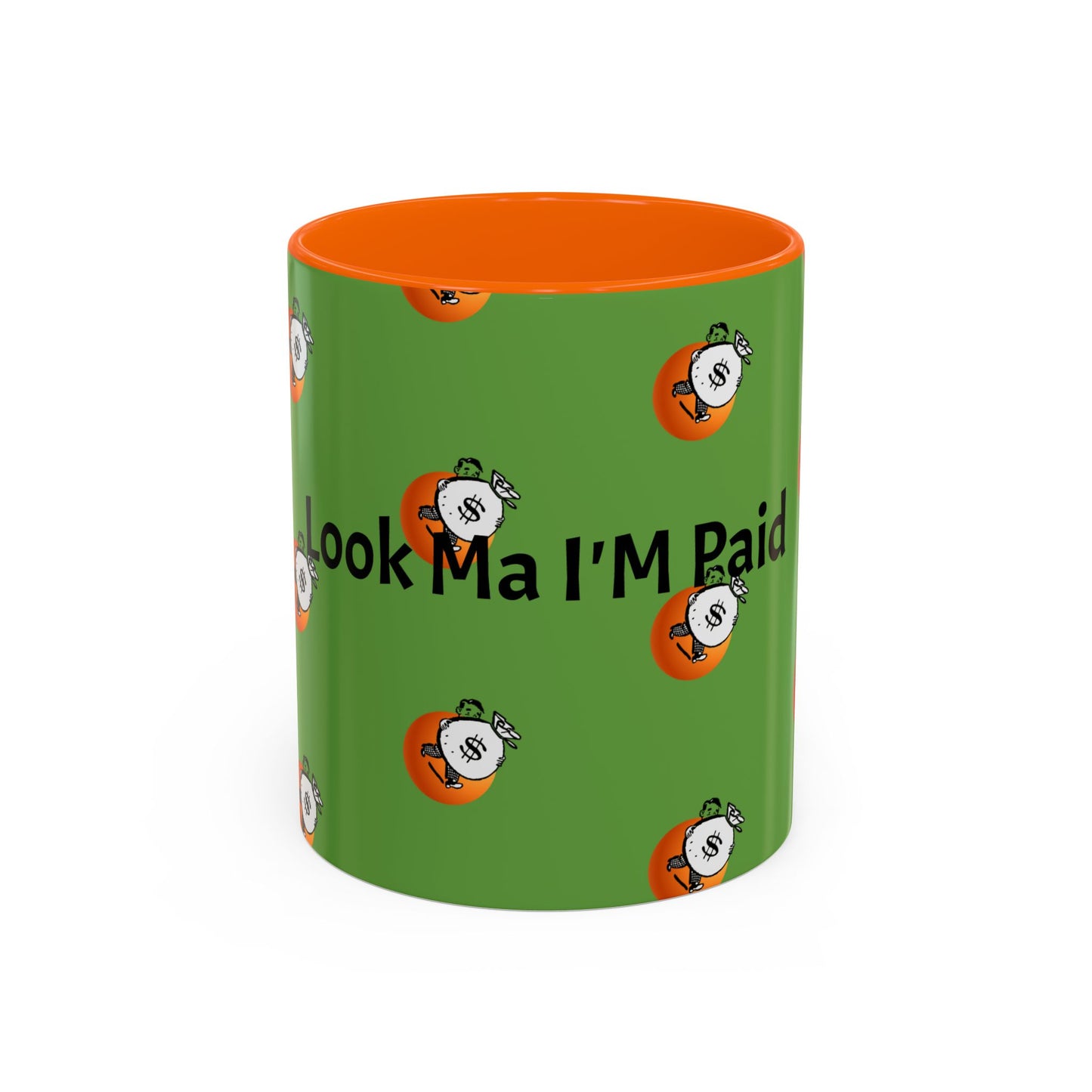 Look Ma I'm Paid, Funny and Humorous Mug; 11 oz and 15 oz Sizes Available;