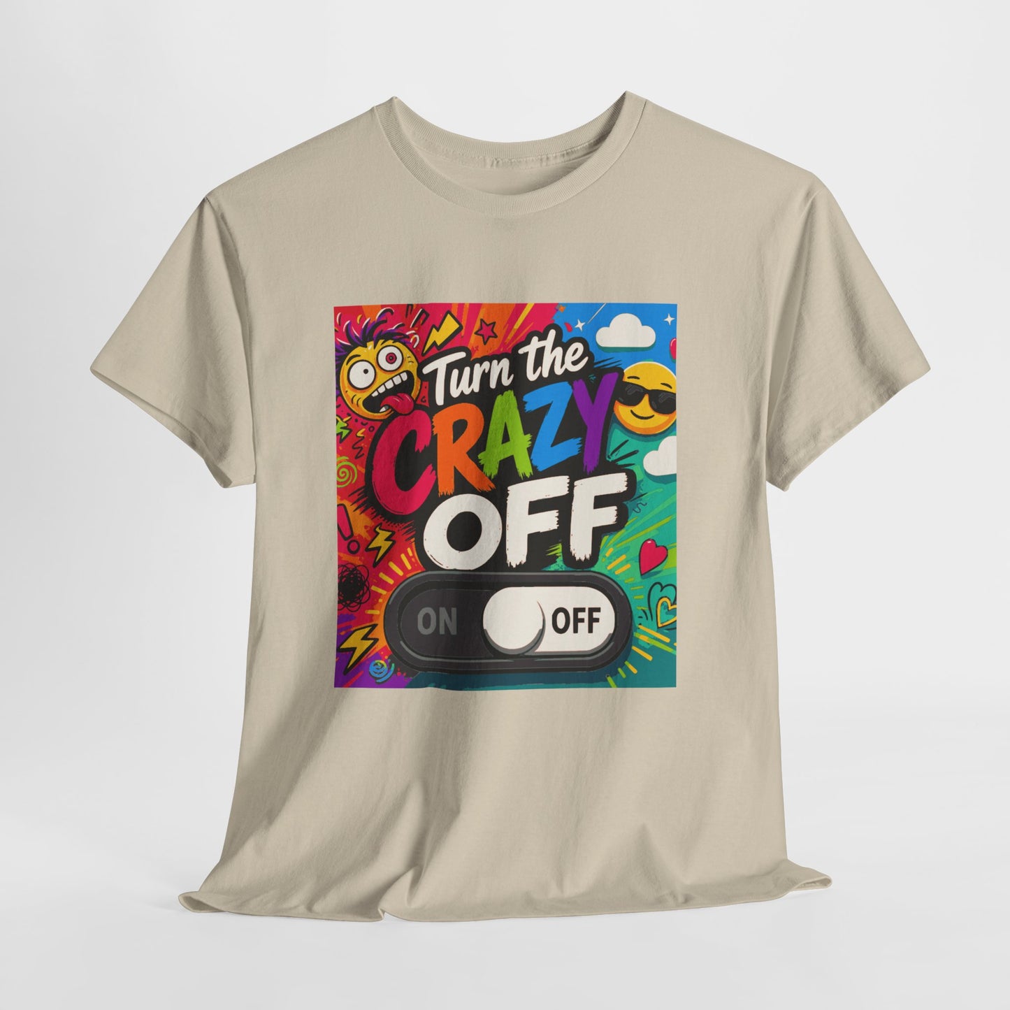 Turn the Crazy Off T-Shirt — Funny Retro Graphic Tee with On/Off Switch
