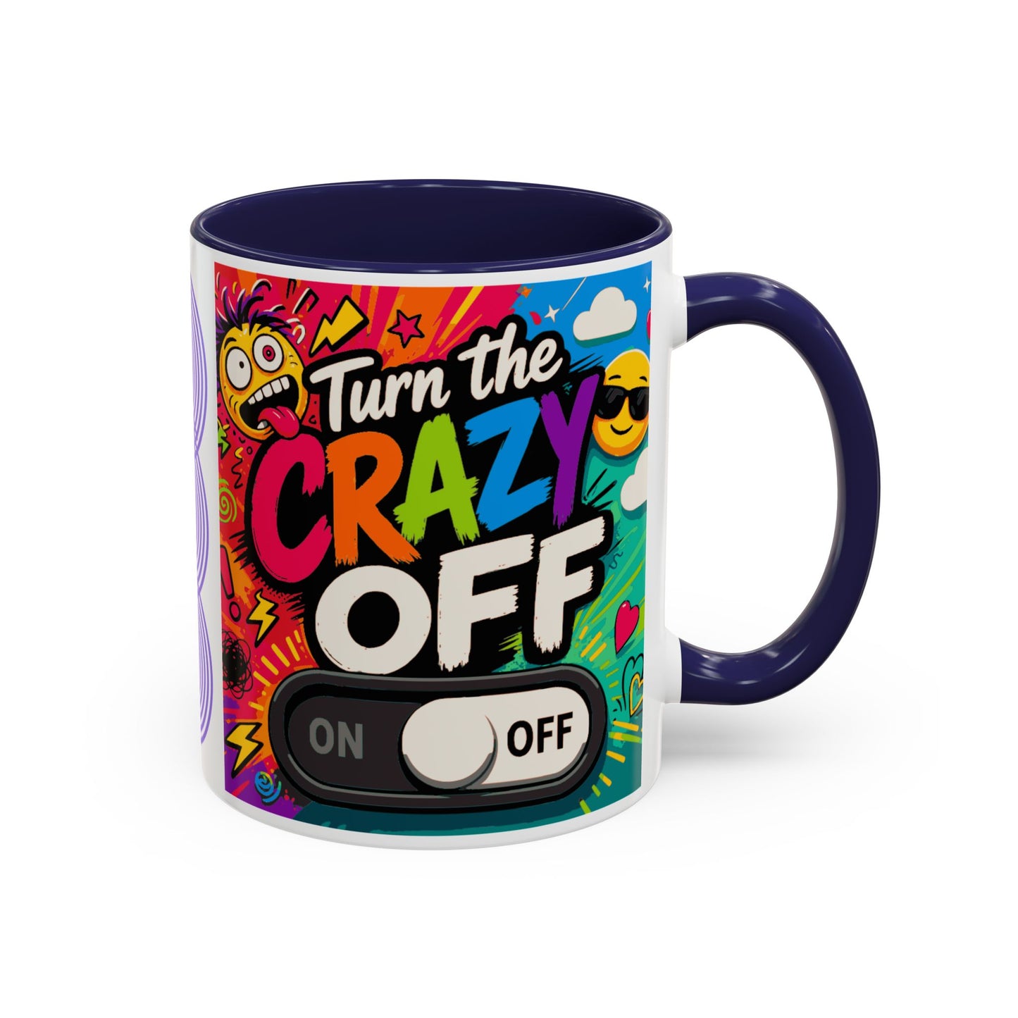 Accent Coffee Mug — "Turn the Crazy Off" Colorful Funny Ceramic Mug (11/15oz)