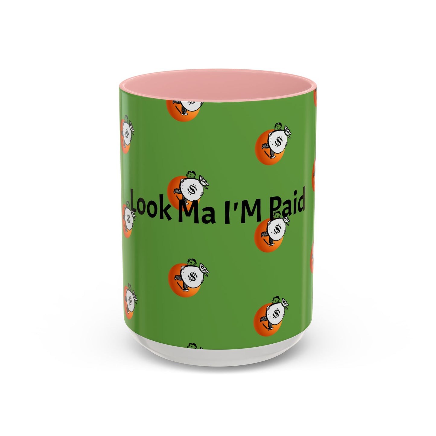 Look Ma I'm Paid, Funny and Humorous Mug; 11 oz and 15 oz Sizes Available;