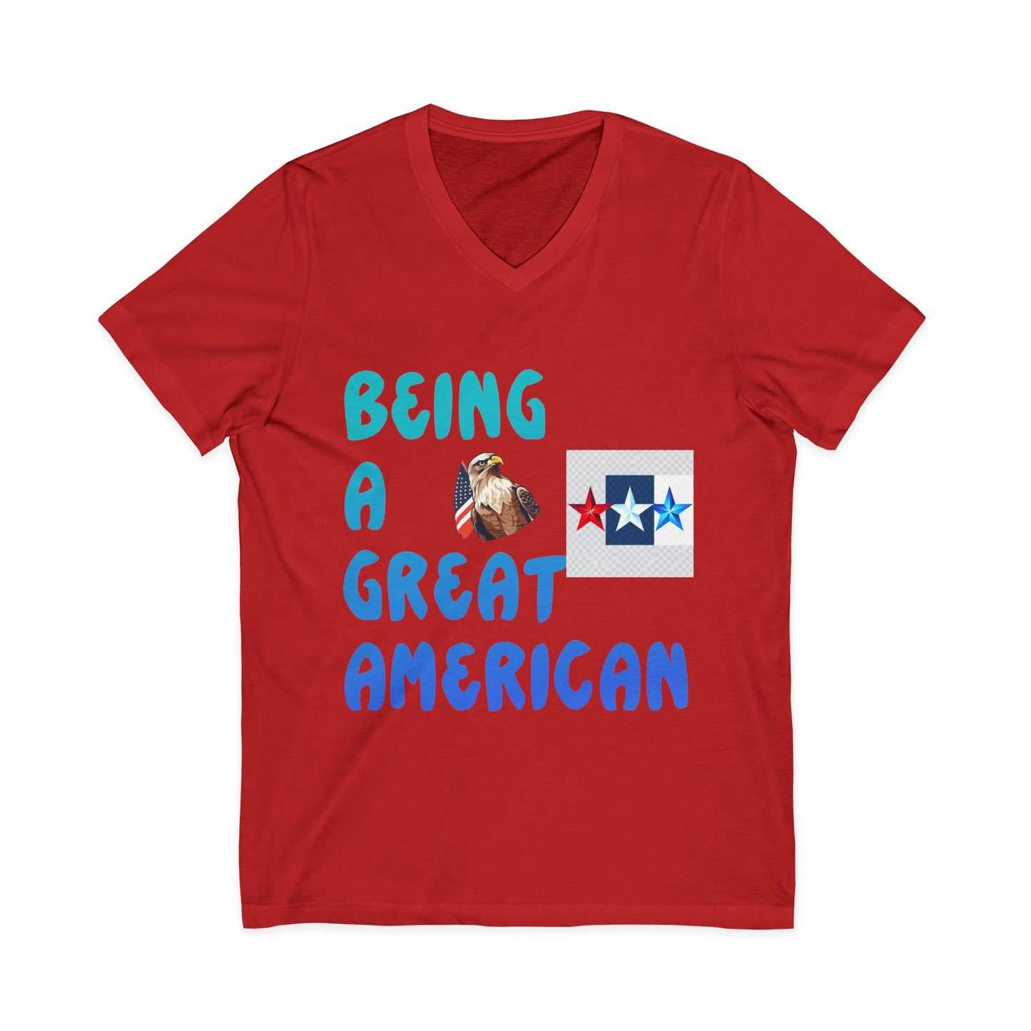 Unisex V-Neck Tee: Being a Great American T-Shirt, Patriotic Apparel, Gift, American Pride Shirt, Casual Wear