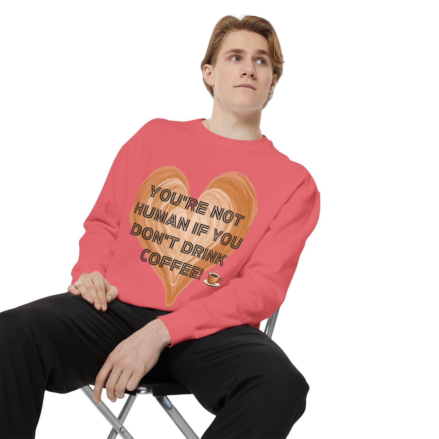 Coffee Lover Sweatshirt — "You're Not Human If You Don't Drink Coffee" Crewneck