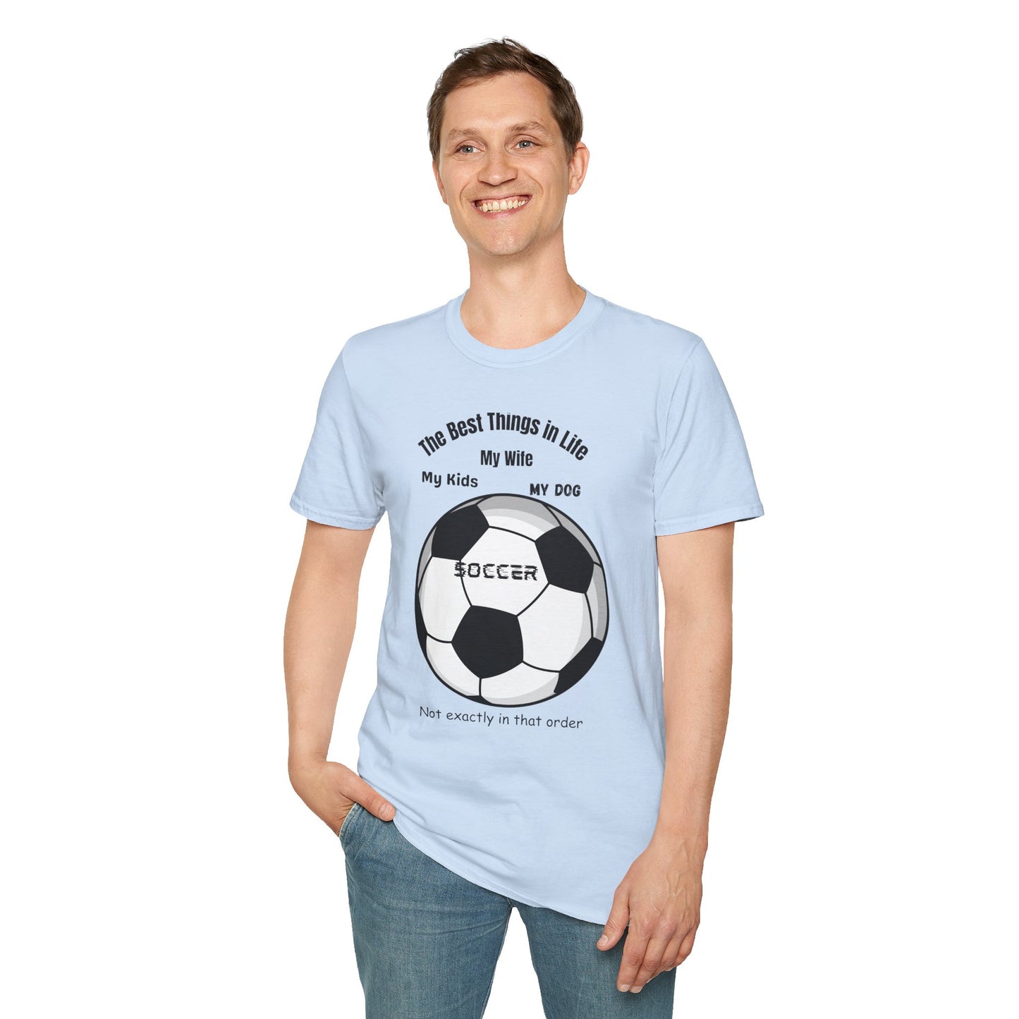 Soccer Family T-Shirt — “The Best Things in Life: My Wife, My Kids, My Dog, Soccer”