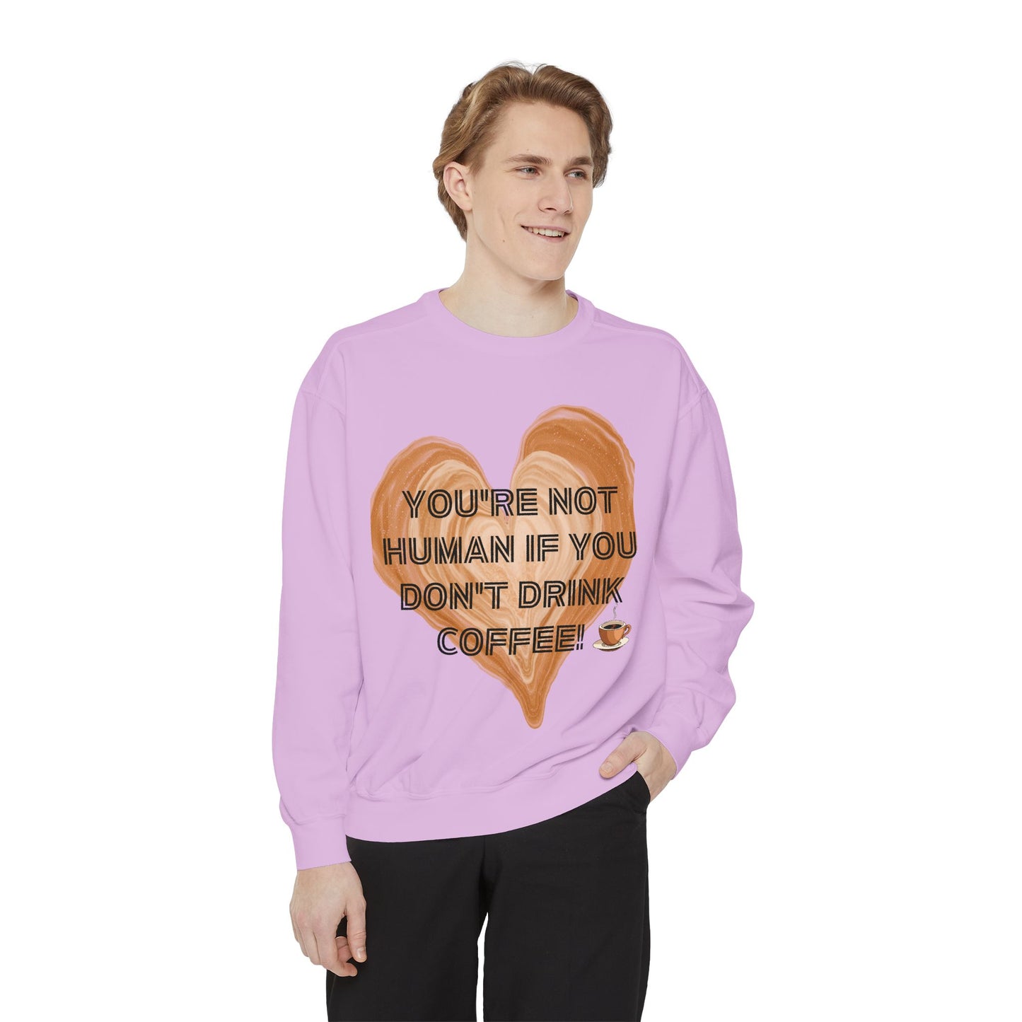 Coffee Lover Sweatshirt — "You're Not Human If You Don't Drink Coffee" Crewneck