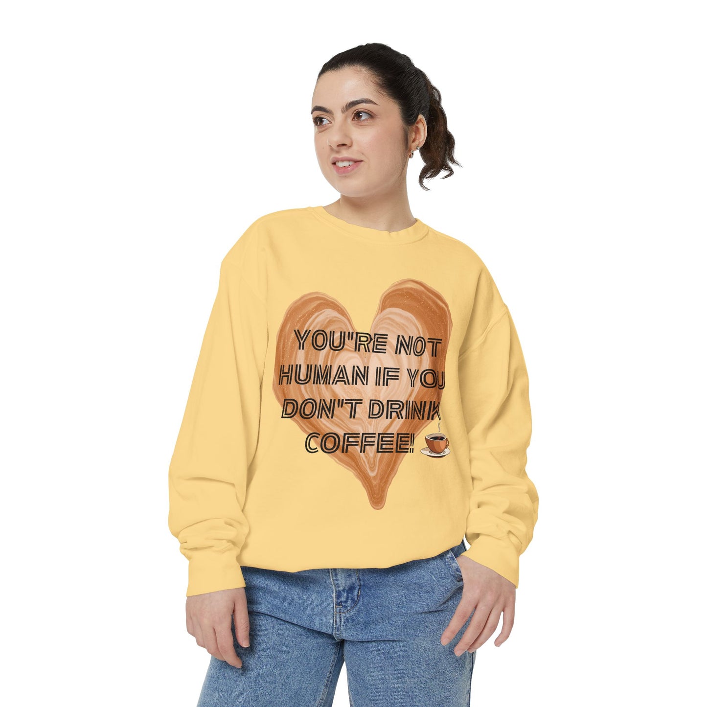 Coffee Lover Sweatshirt — "You're Not Human If You Don't Drink Coffee" Crewneck