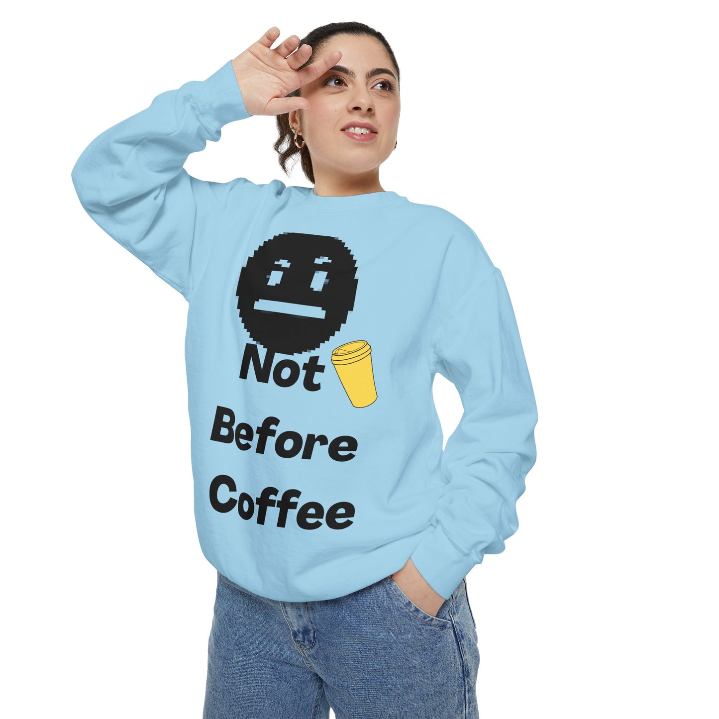 Coffee Sweatshirt "Not Before Coffee" - Funny Morning Crewneck