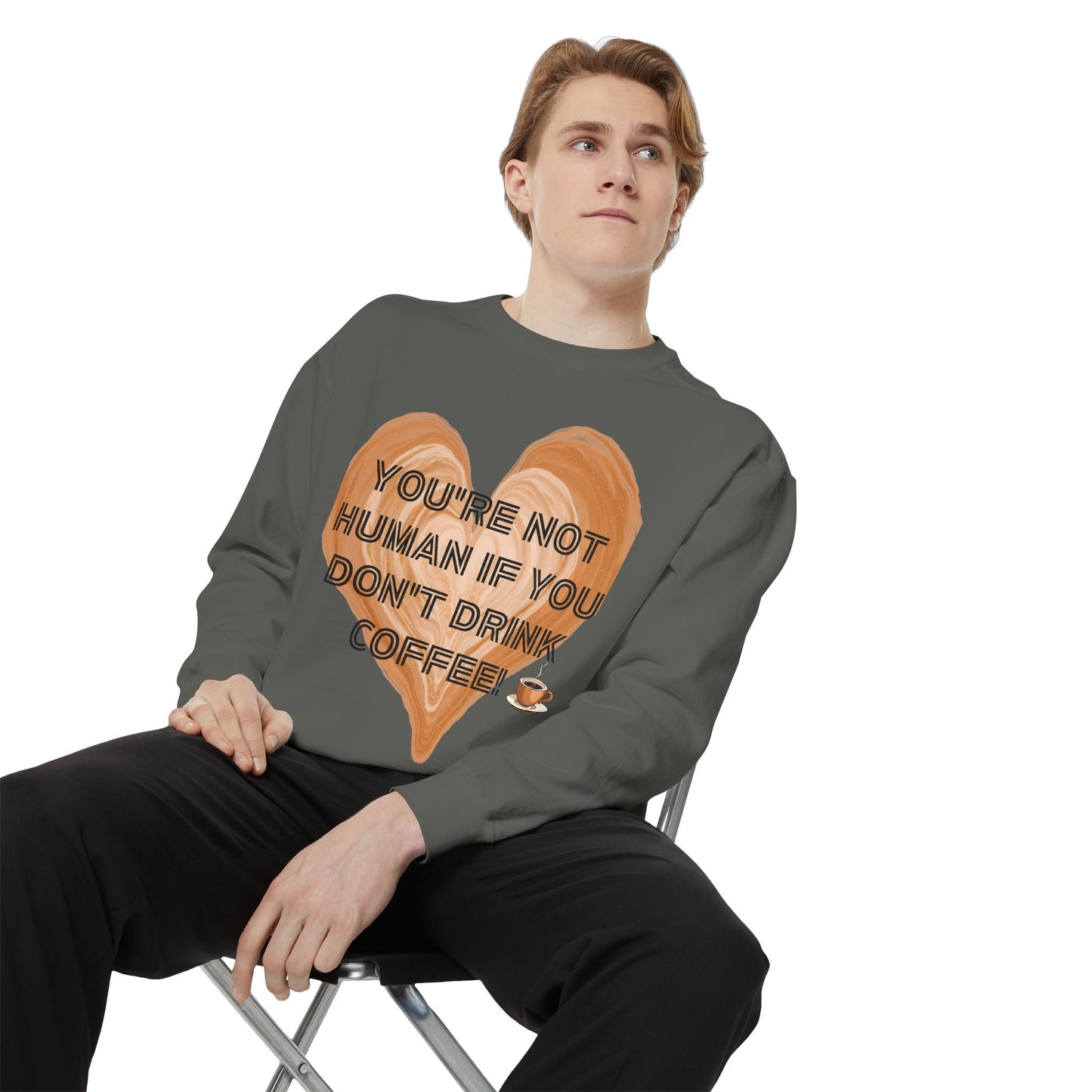 Coffee Lover Sweatshirt — "You're Not Human If You Don't Drink Coffee" Crewneck