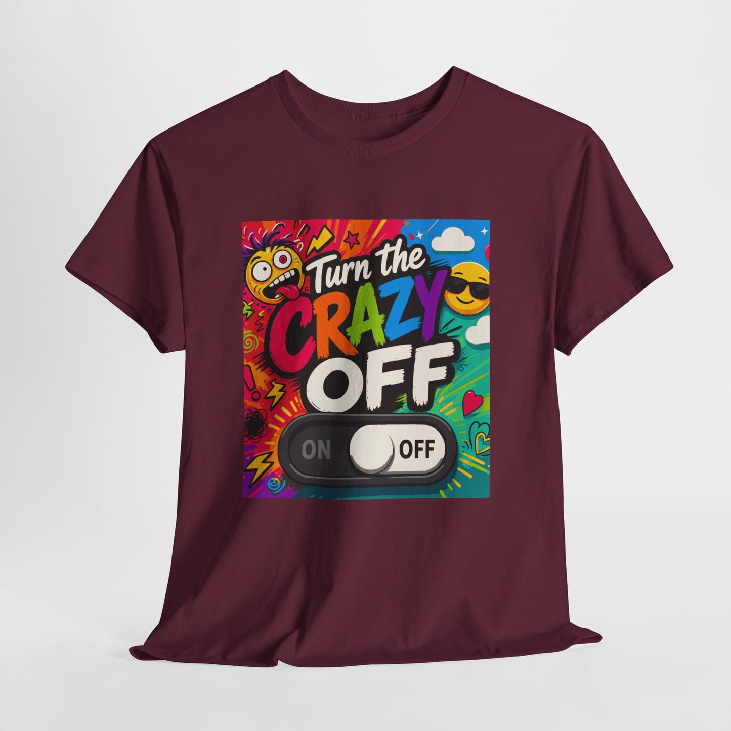 Turn the Crazy Off T-Shirt — Funny Retro Graphic Tee with On/Off Switch