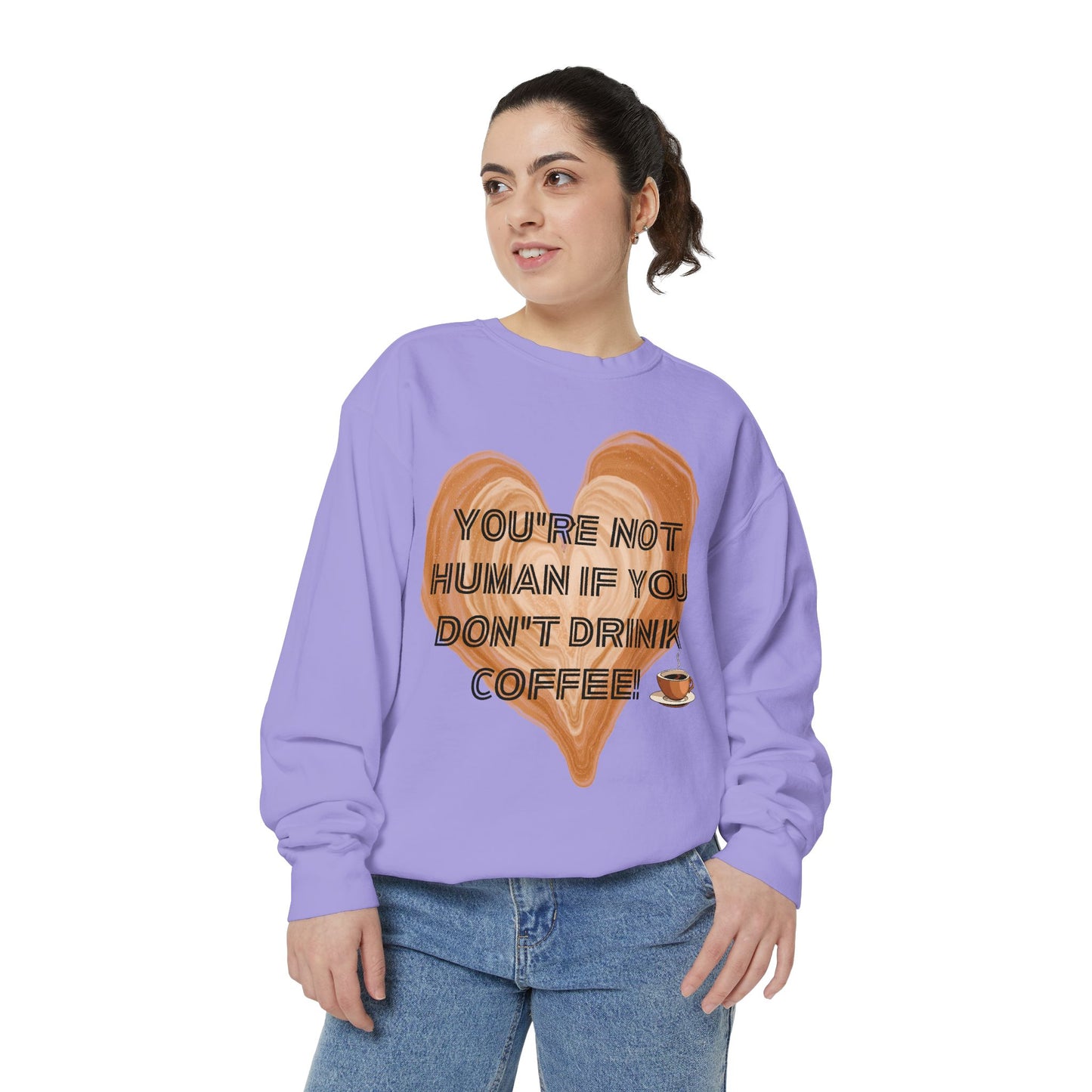 Coffee Lover Sweatshirt — "You're Not Human If You Don't Drink Coffee" Crewneck