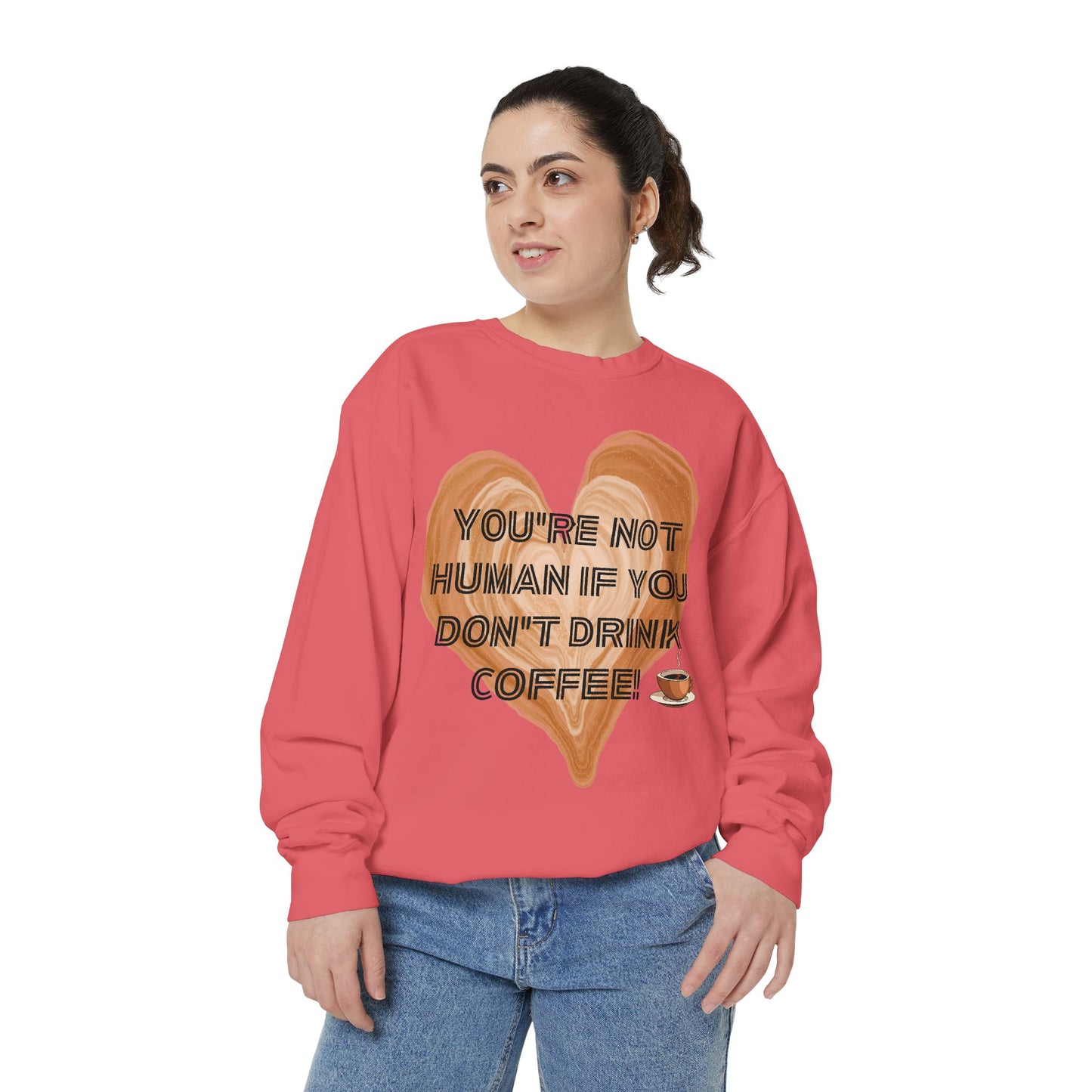 Coffee Lover Sweatshirt — "You're Not Human If You Don't Drink Coffee" Crewneck