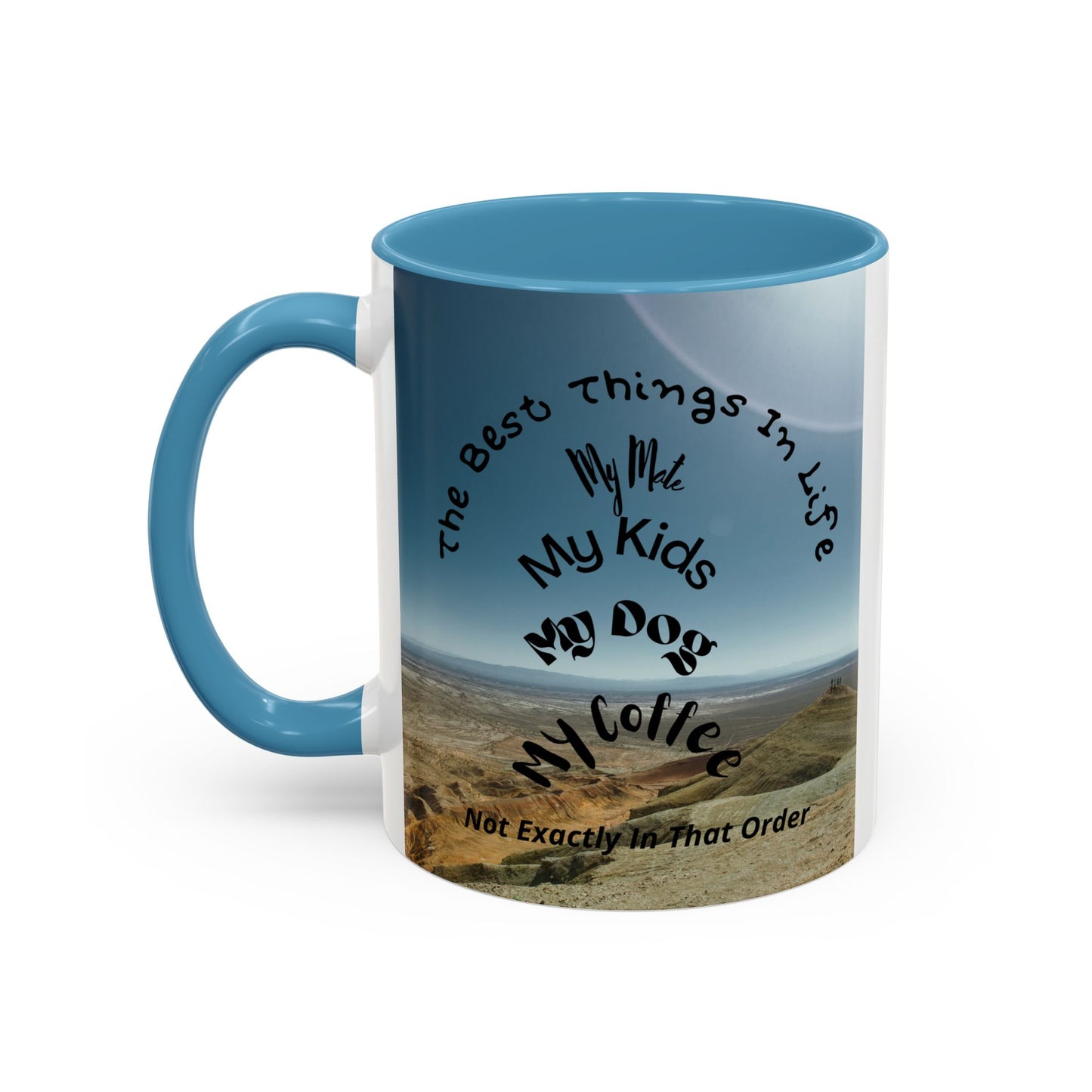Coffee Mug — “The Best Things in Life: My Mate, My Kids, My Dog, My Coffee” Accent Ceramic Mug