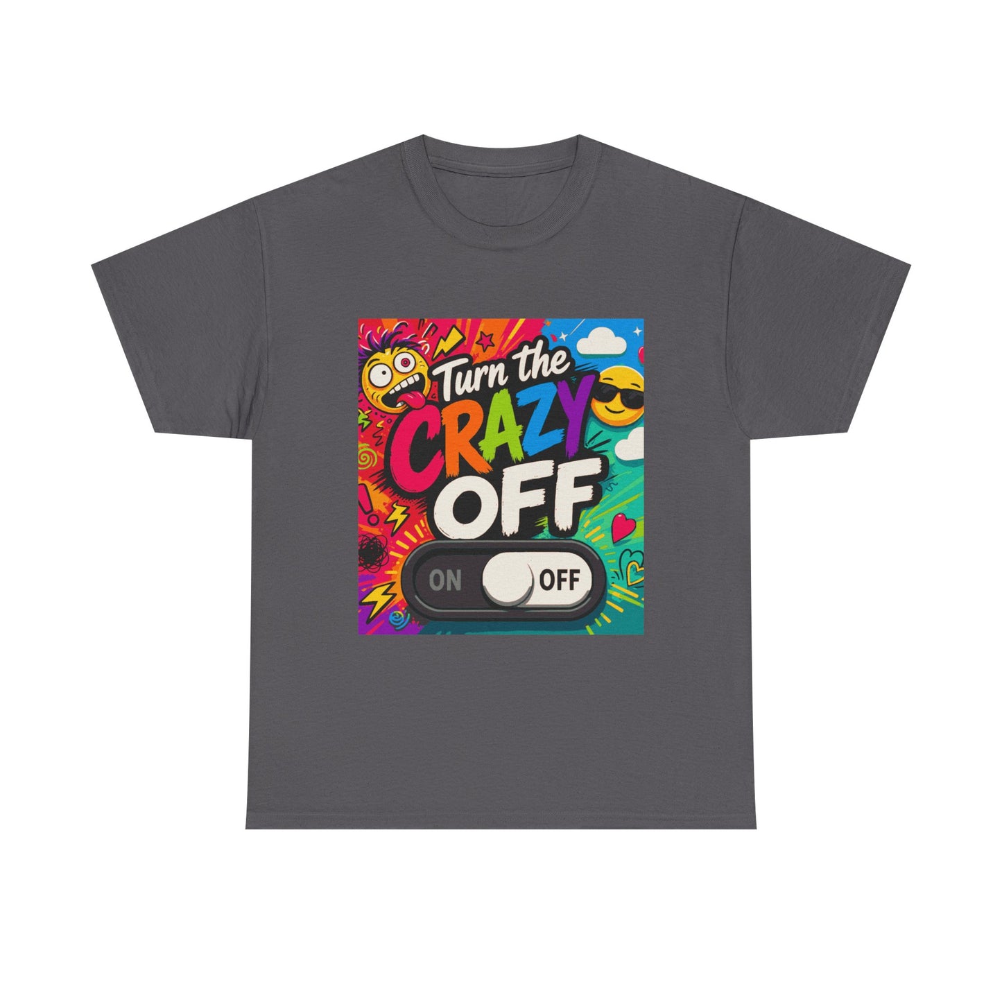 Turn the Crazy Off T-Shirt — Funny Retro Graphic Tee with On/Off Switch