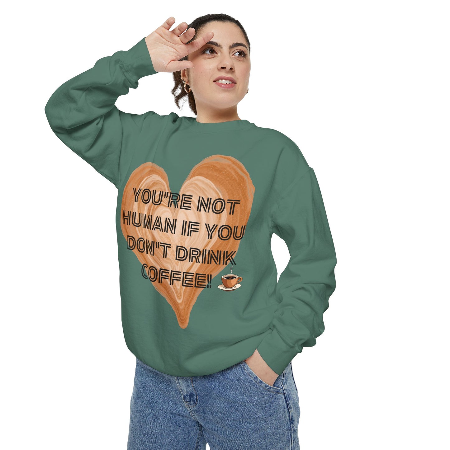 Coffee Lover Sweatshirt — "You're Not Human If You Don't Drink Coffee" Crewneck