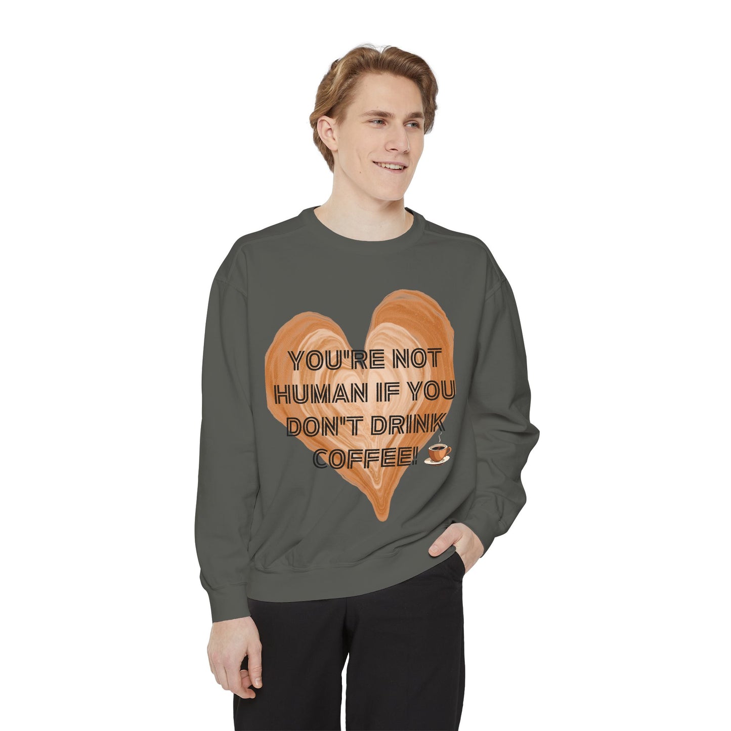 Coffee Lover Sweatshirt — "You're Not Human If You Don't Drink Coffee" Crewneck