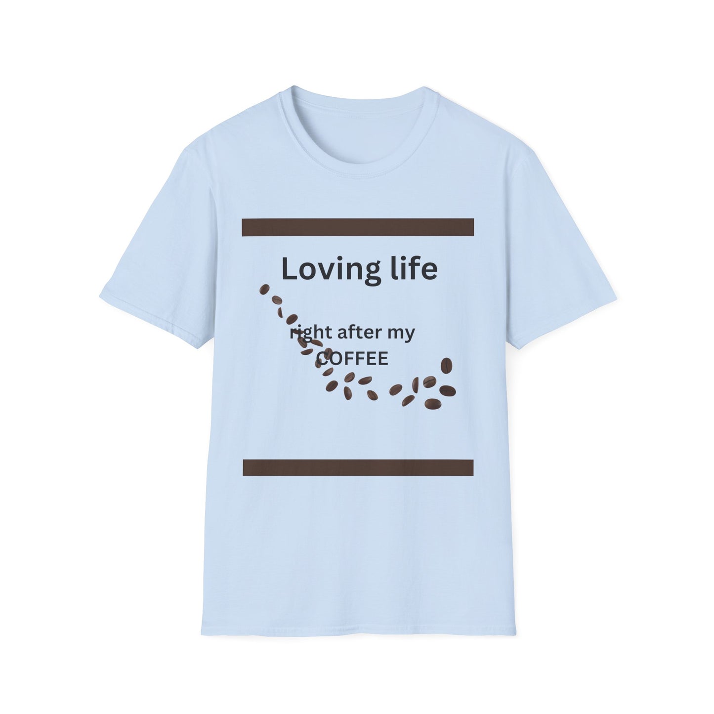T-Shirt — "Loving life right after my coffee" Coffee Lover Graphic Tee