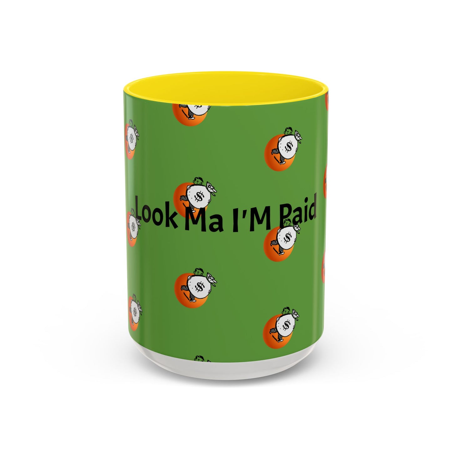 Look Ma I'm Paid, Funny and Humorous Mug; 11 oz and 15 oz Sizes Available;