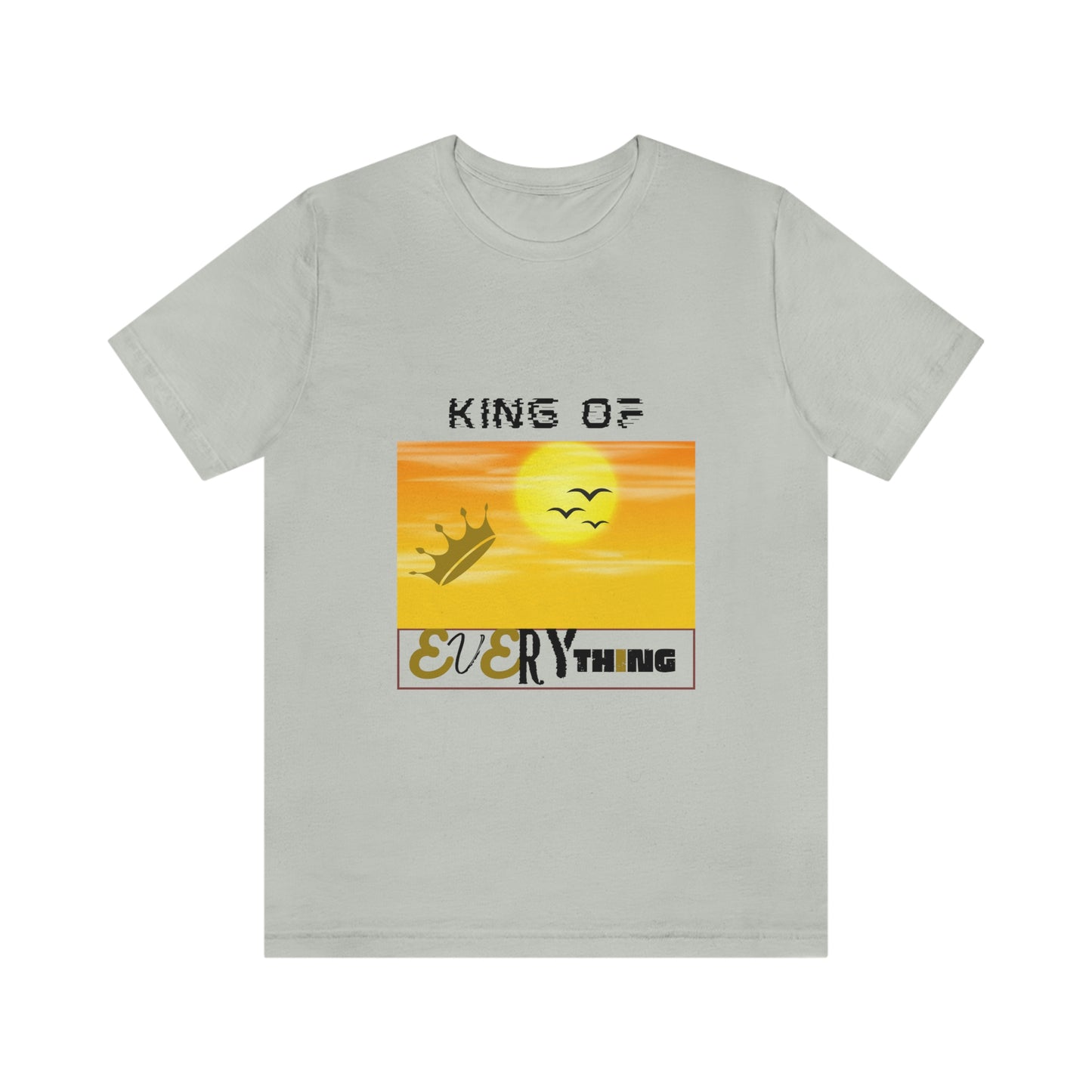 "King of Everything" - Unisex Jersey Short Sleeve Tee