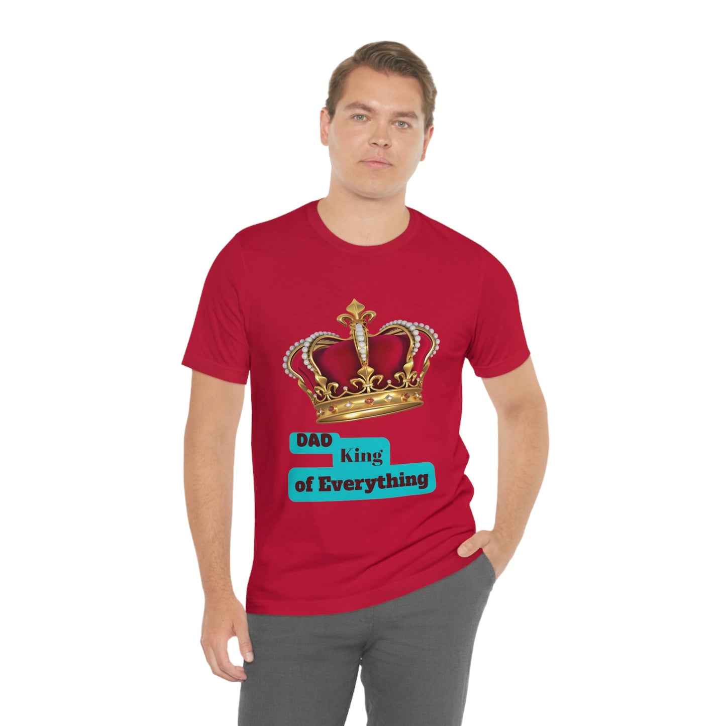 "Dad King of Everything" - Unisex Jersey Short Sleeve Tee