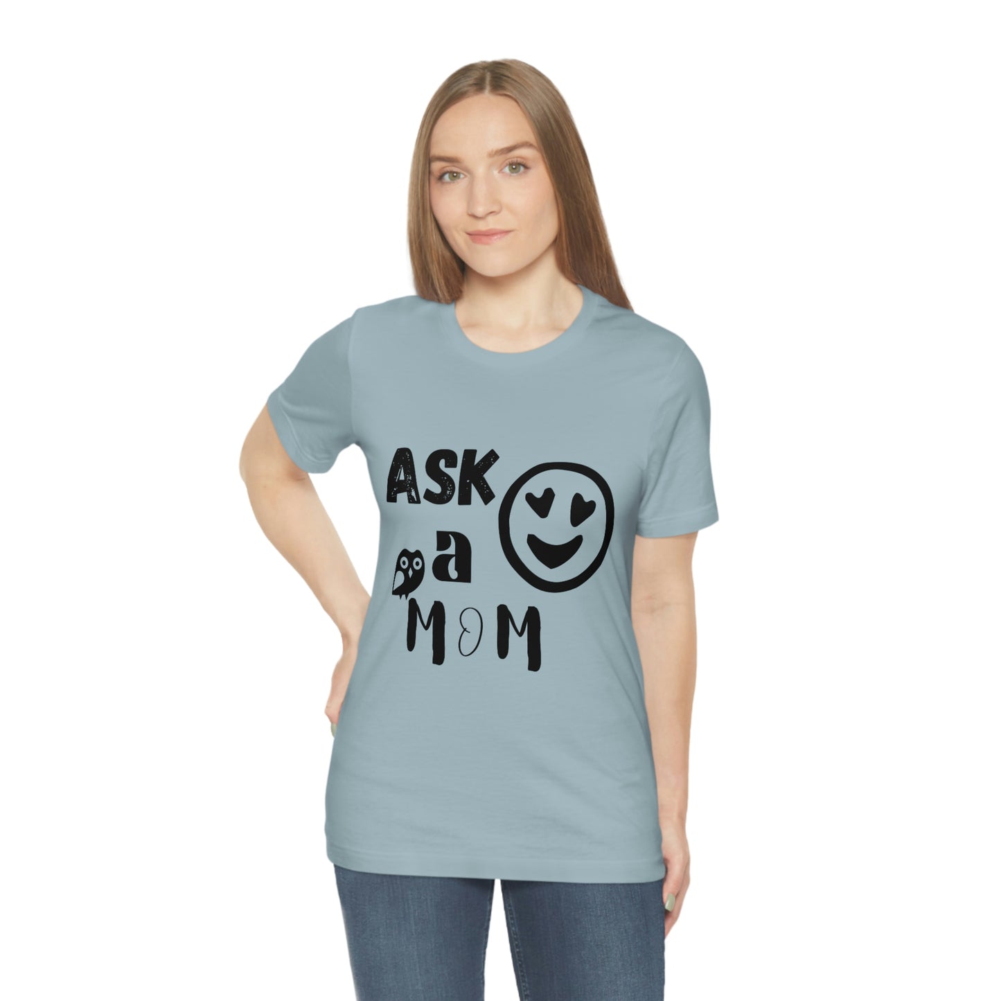 "Ask A MoM" - Unisex Jersey Short Sleeve Tee