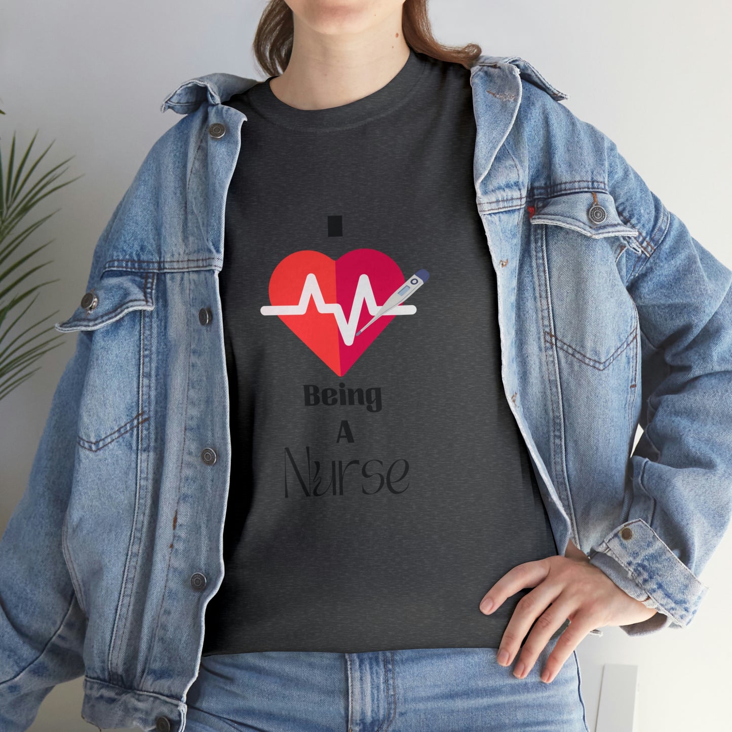 "I Love Being A Nurse" - Unisex Heavy Cotton Tee