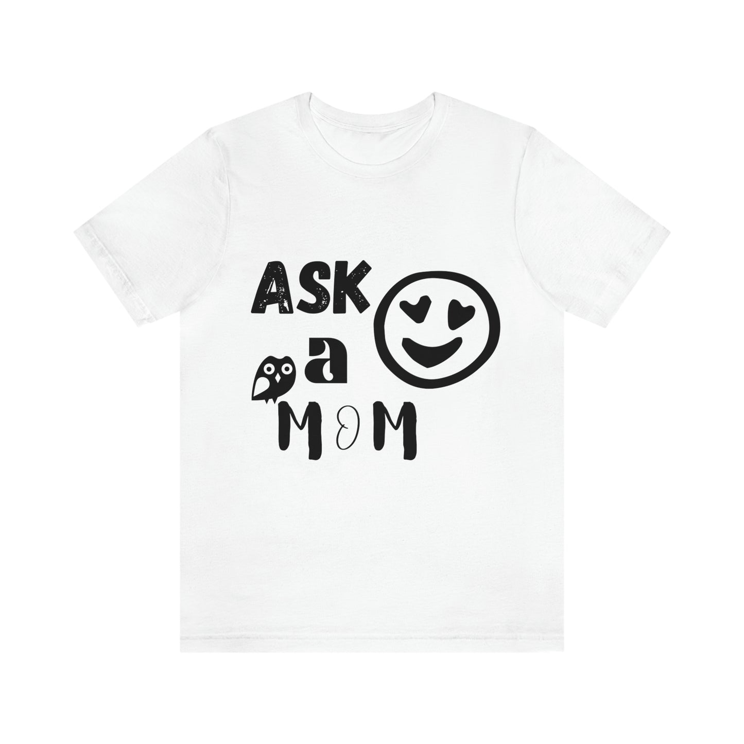 "Ask A MoM" - Unisex Jersey Short Sleeve Tee