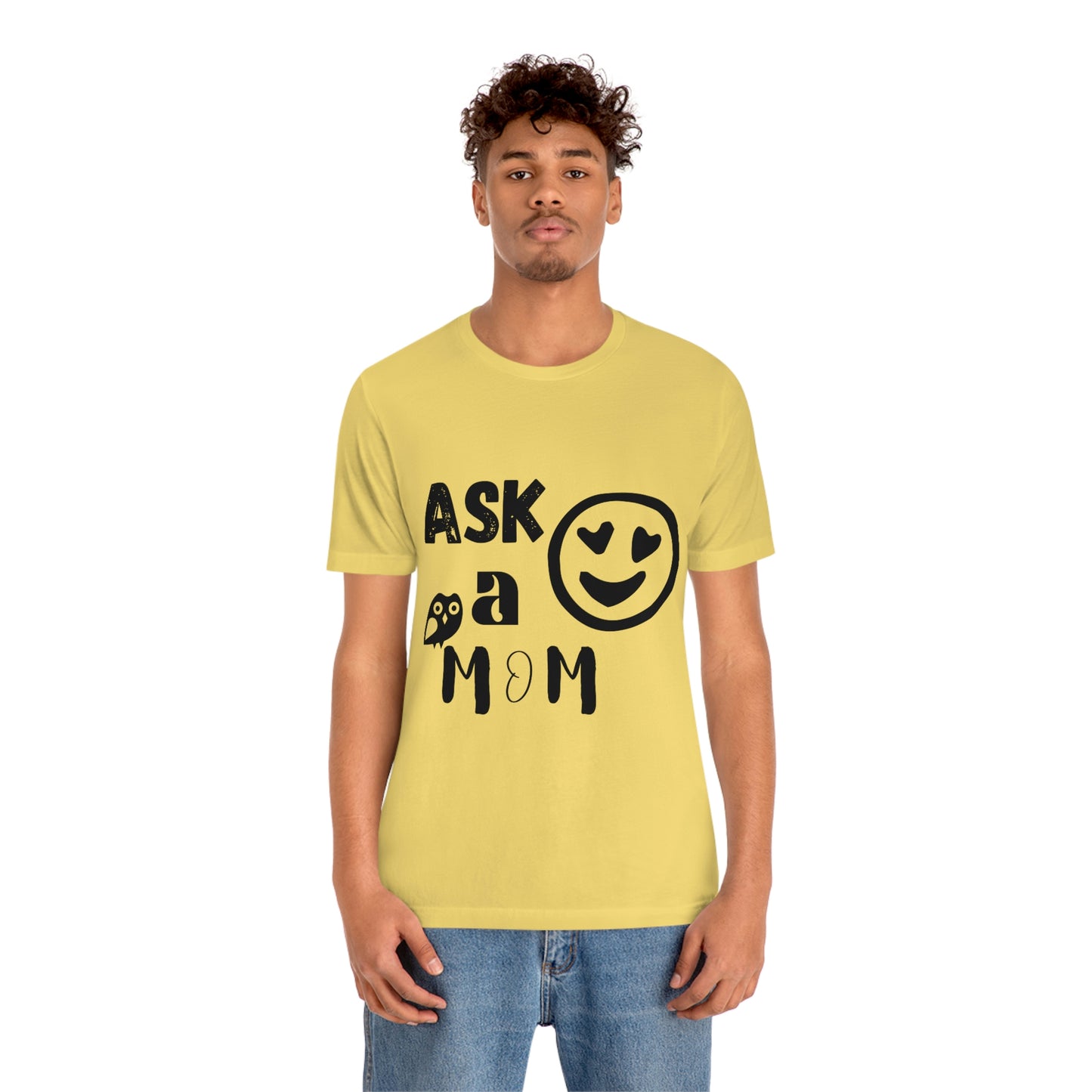 "Ask A MoM" - Unisex Jersey Short Sleeve Tee